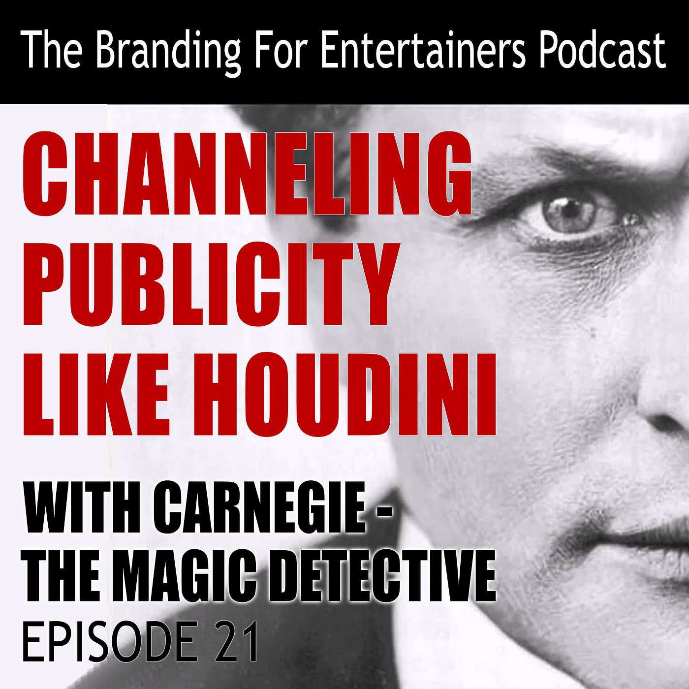 BFE EP21: Channeling Publicity Like Houdini, with Carnegie - The Magic Detective