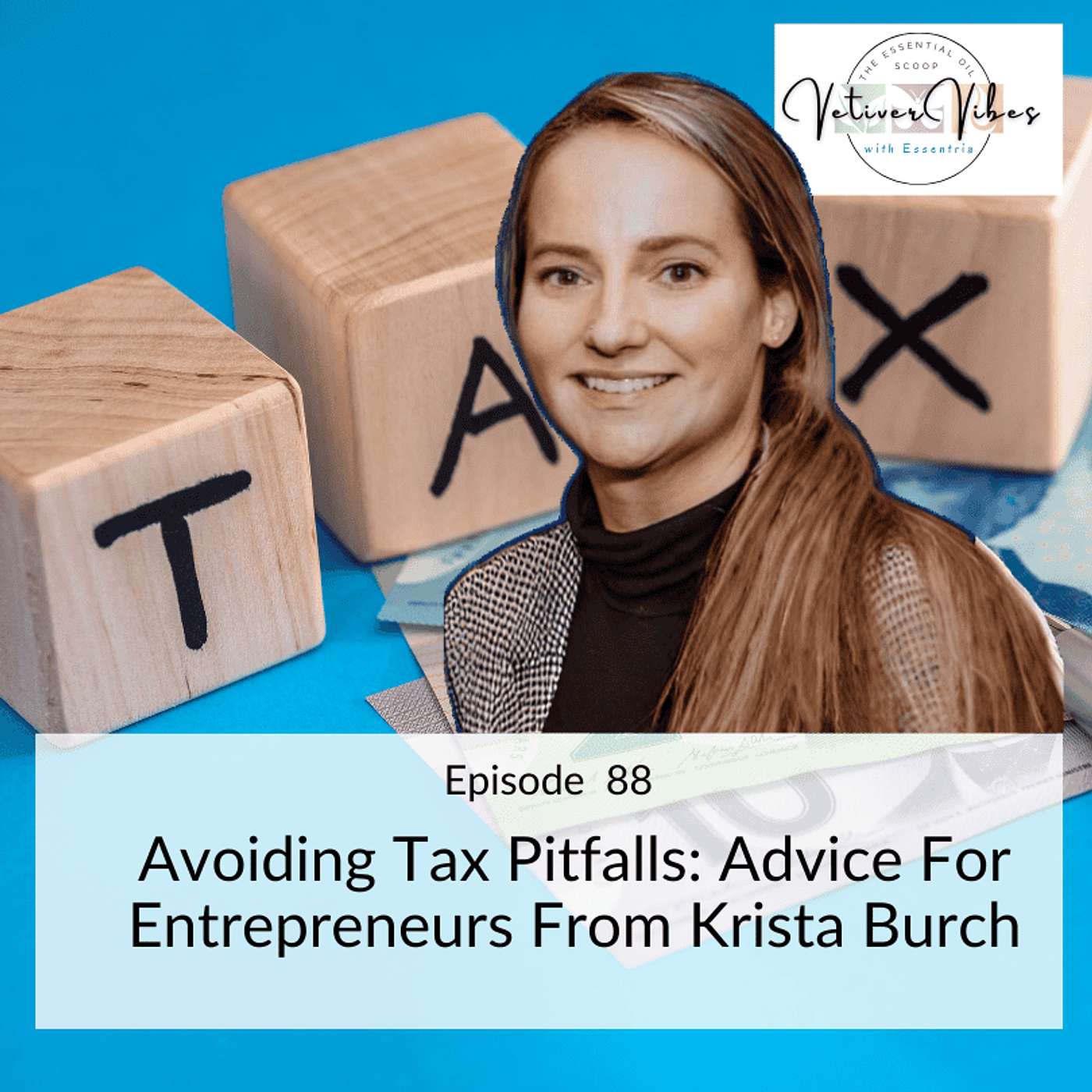 Vetiver Vibes with Essentria - Avoiding Tax Pitfalls: Advice For Entrepreneurs From Krista Burch