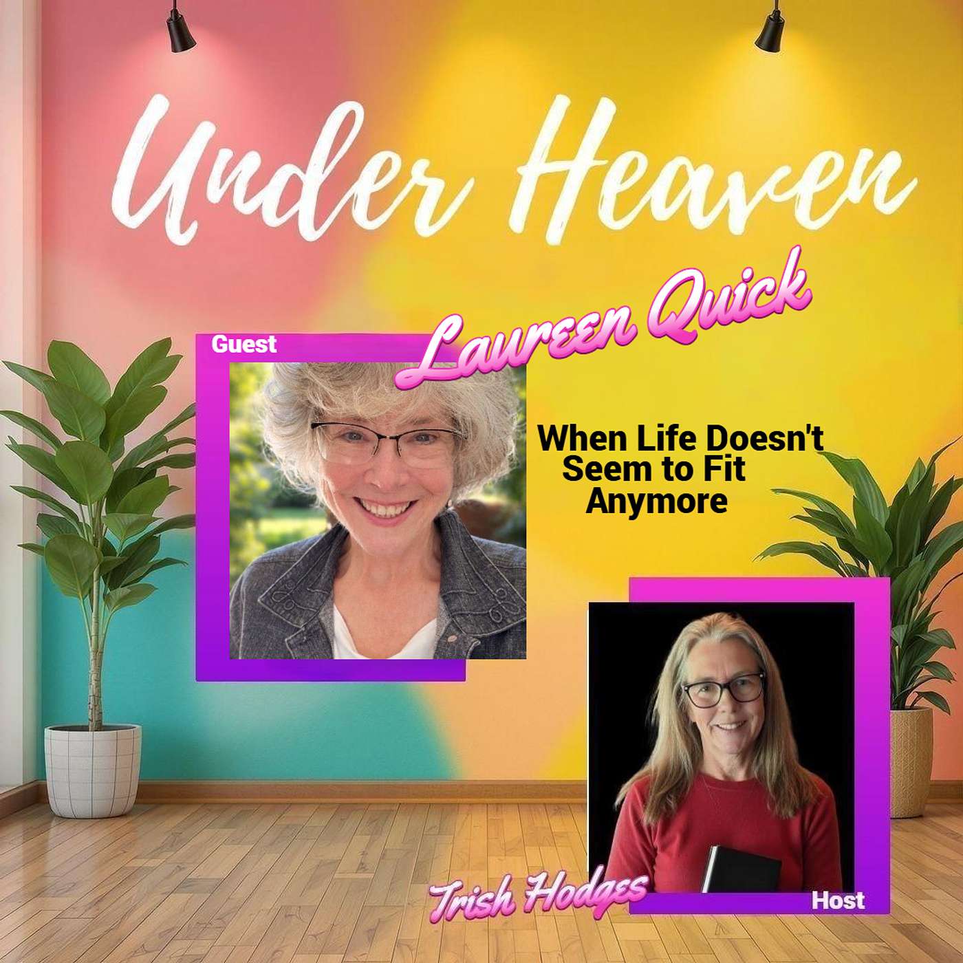 Under Heaven Podcast: Laureen Quick- When Everything Falls Away