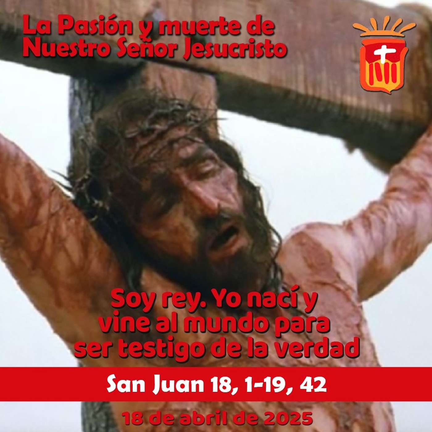 2205-04-17 San Juan 18, 1- 19, 42: Viernes Santo: Pasión de Nuestro Señor Jesucristo