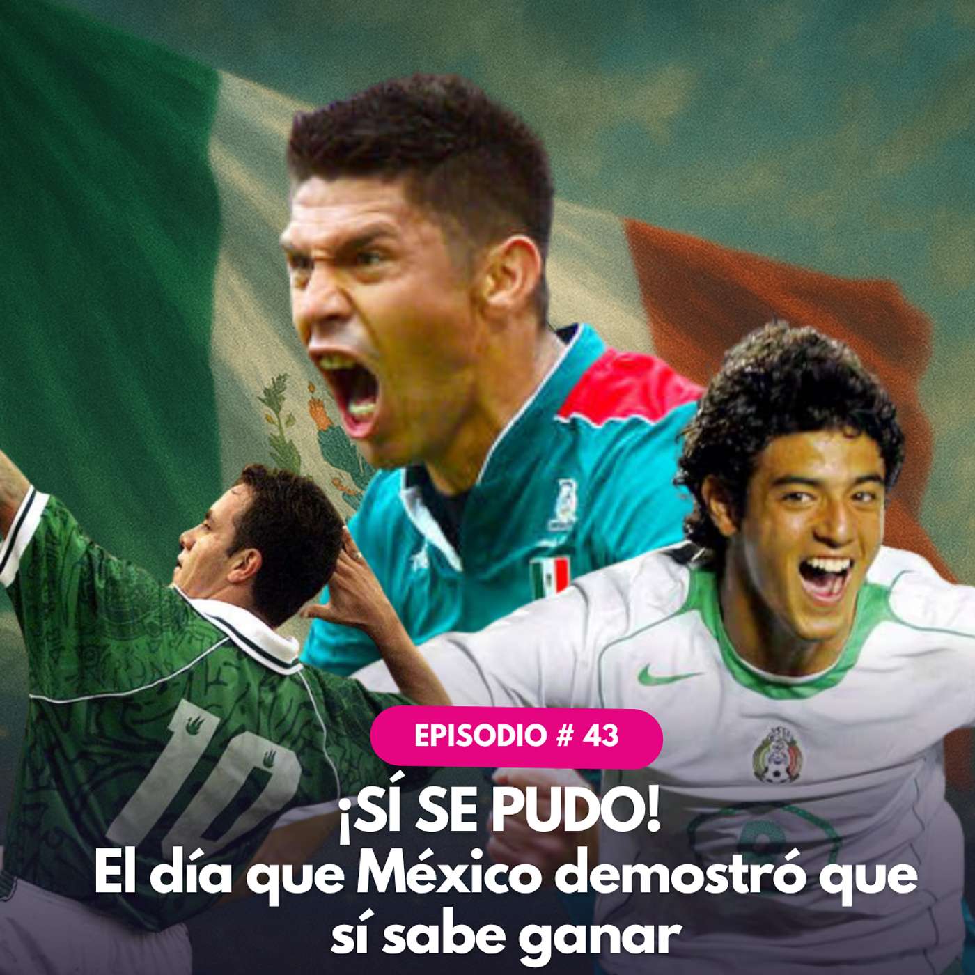 #43 ¡SÍ SE PUDO!  El día que México demostró que sí sabe ganar