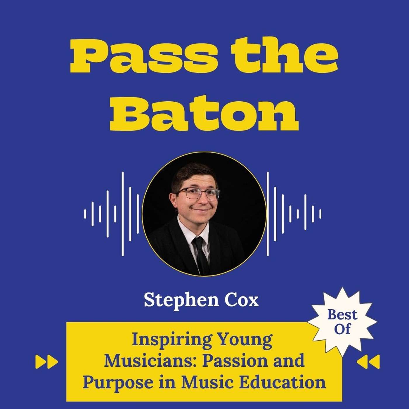 Best of - Inspiring Young Musicians: Passion and Purpose in Music Education, featuring Stephen Cox episode artwork