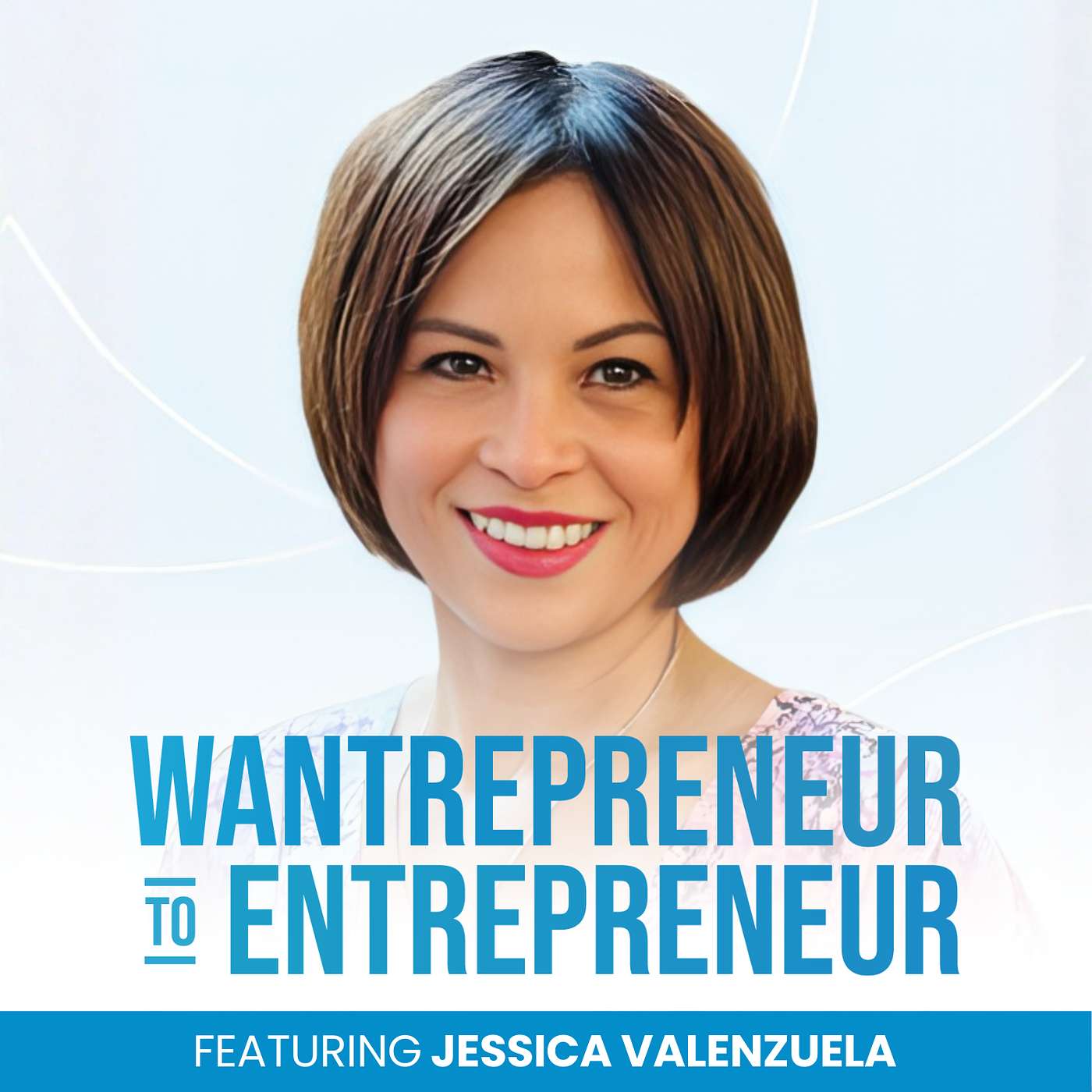 The Wantrepreneur to Entrepreneur Podcast