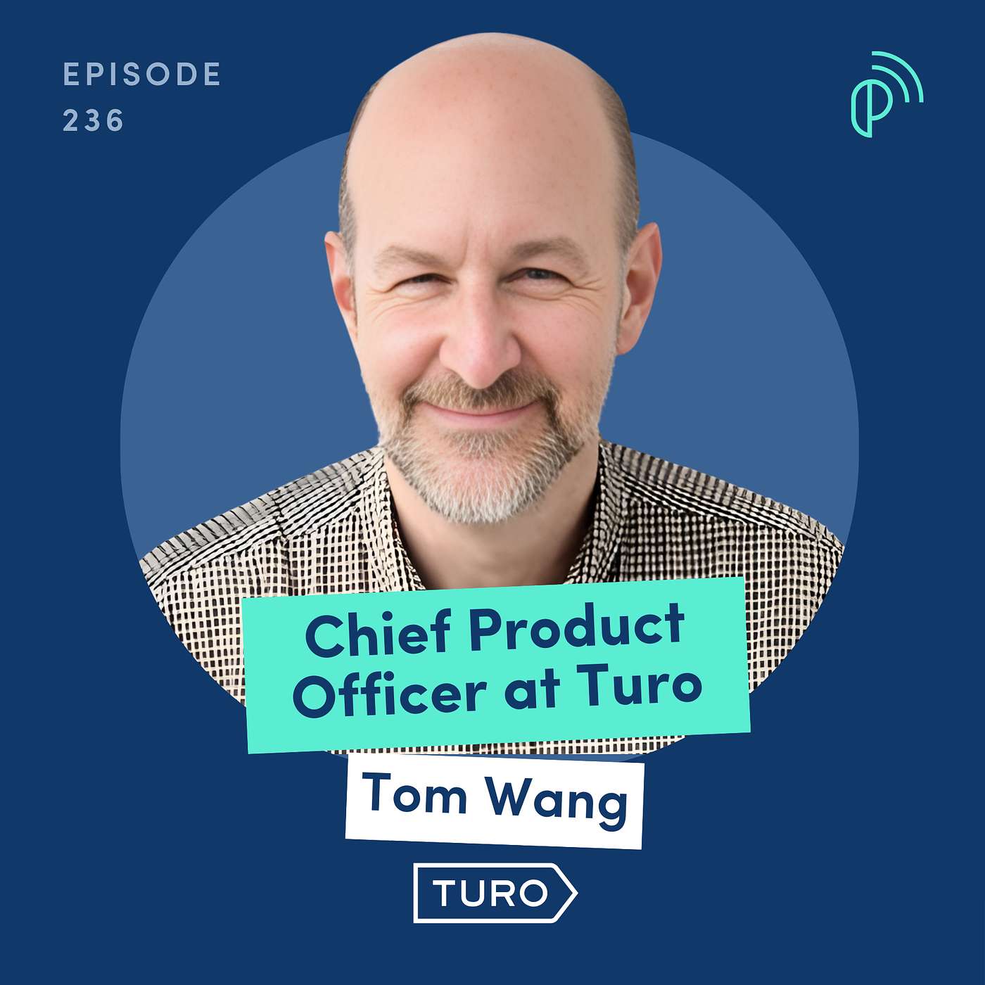 Scaling a Car Rental Marketplace to over $1Billion in Revenue | Tom Wang, Chief Product Officer at Turo | E236 - podcast episode cover