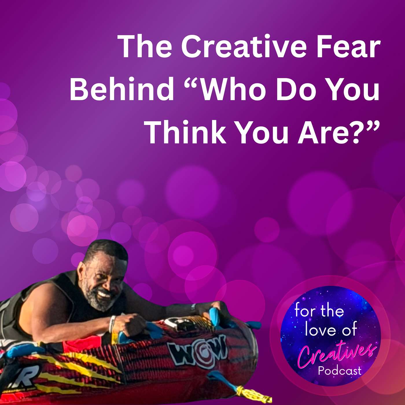 #089: The Creative Fear Behind “Who Do You Think You Are?”