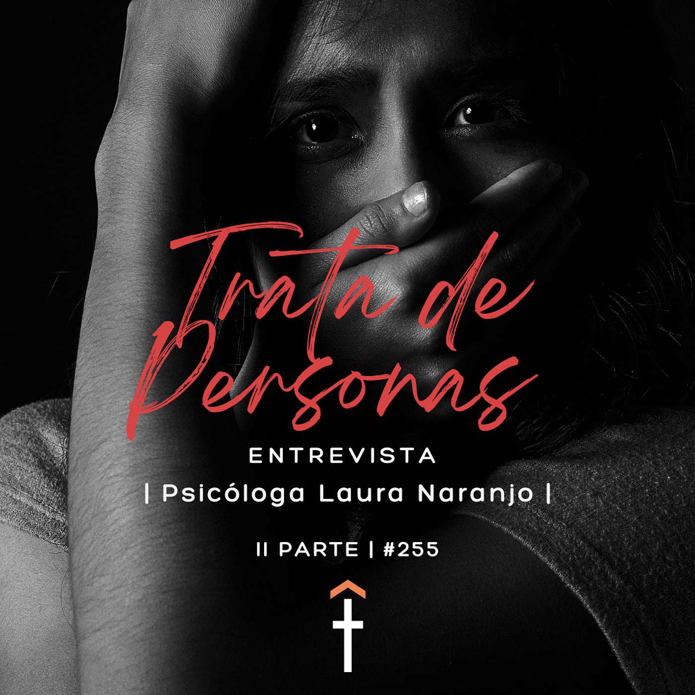 #255 - La trata de personas: Entrevista a Laura Naranjo - II Parte