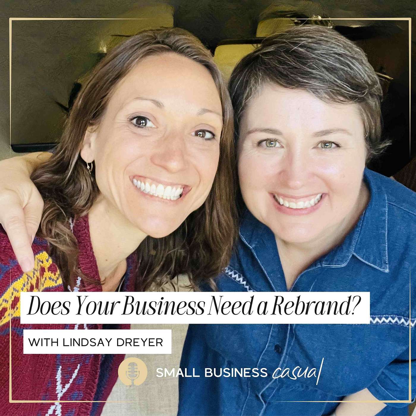 Does Your Business Need a Rebrand? With special guest, Lindsay Dreyer