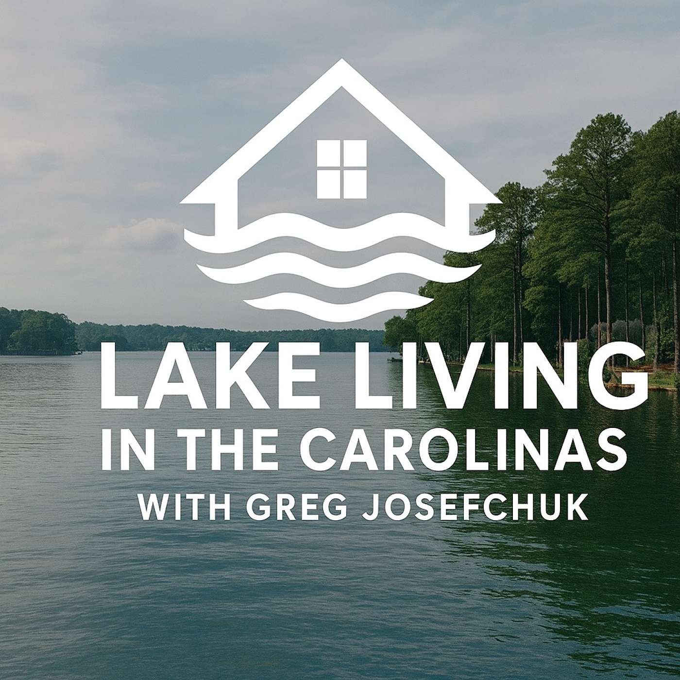Lake Living in the Carolinas with Greg Josefchuk cover art