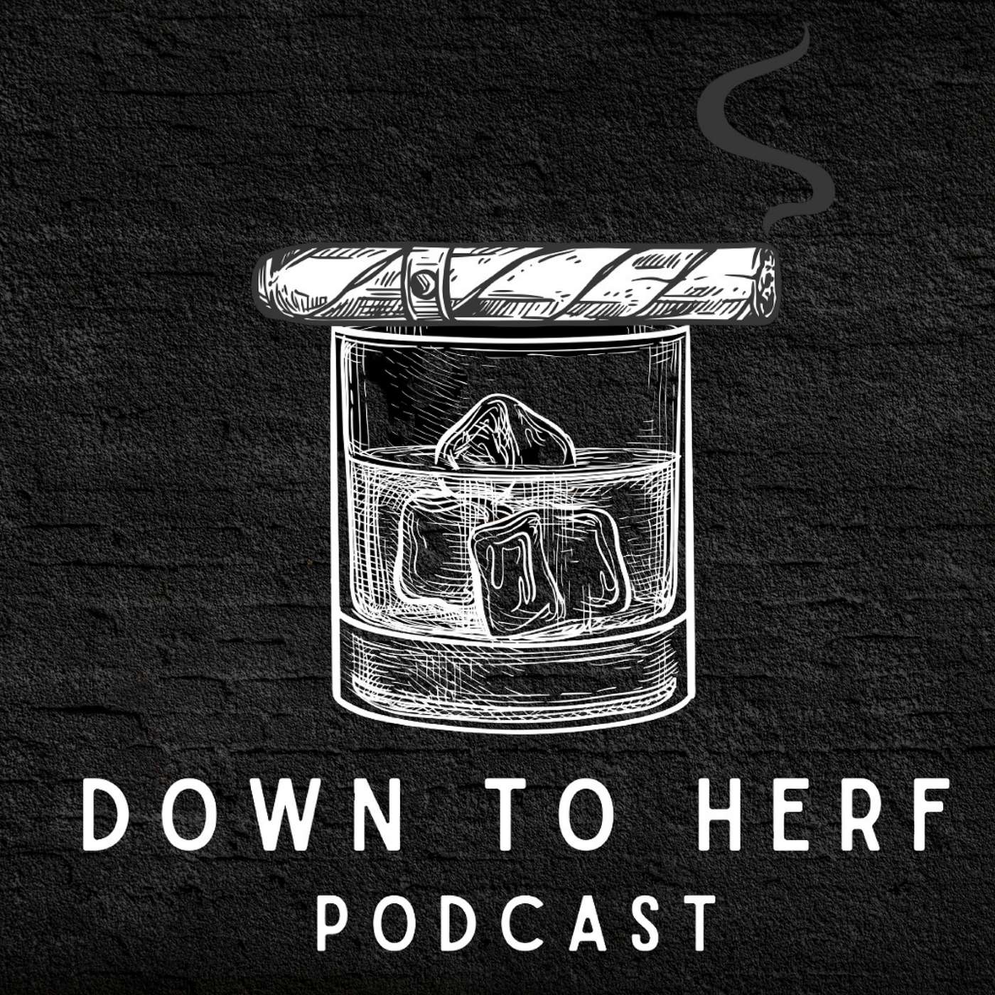 Down to Herf Podcast