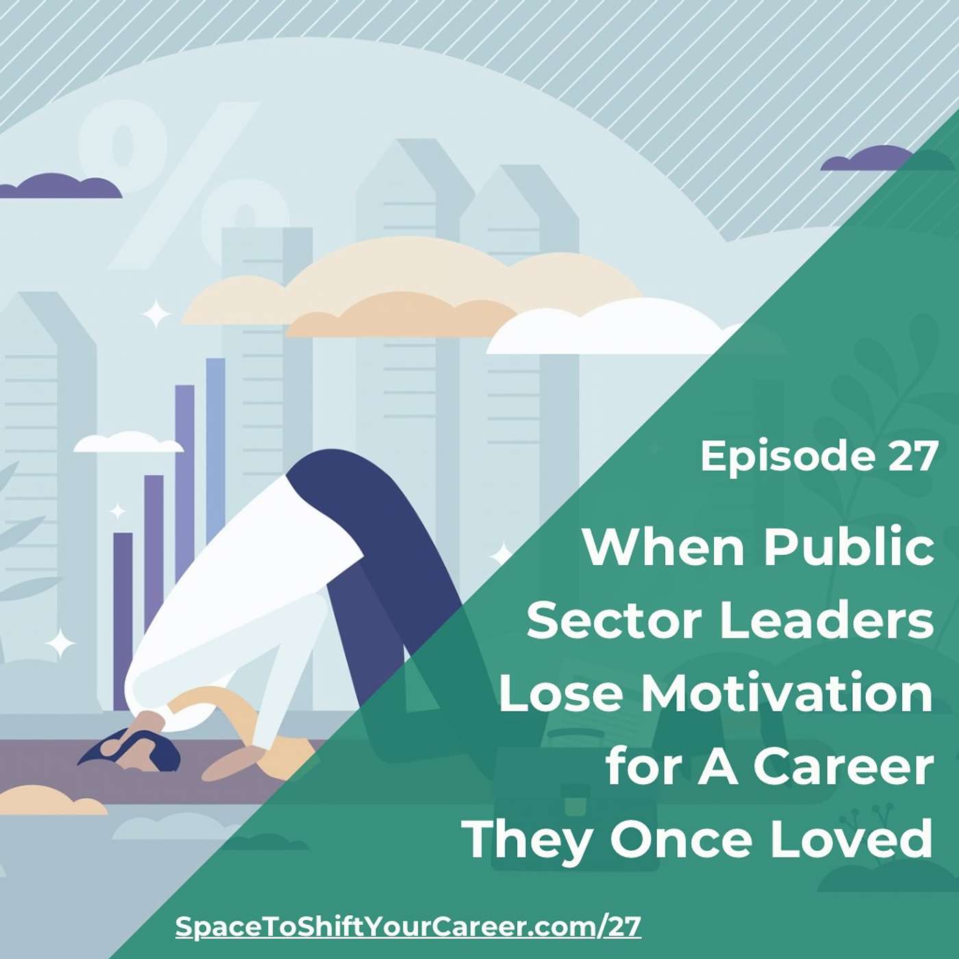 27: When Public Sector Leaders Lose Motivation for A Career They Once Loved episode artwork
