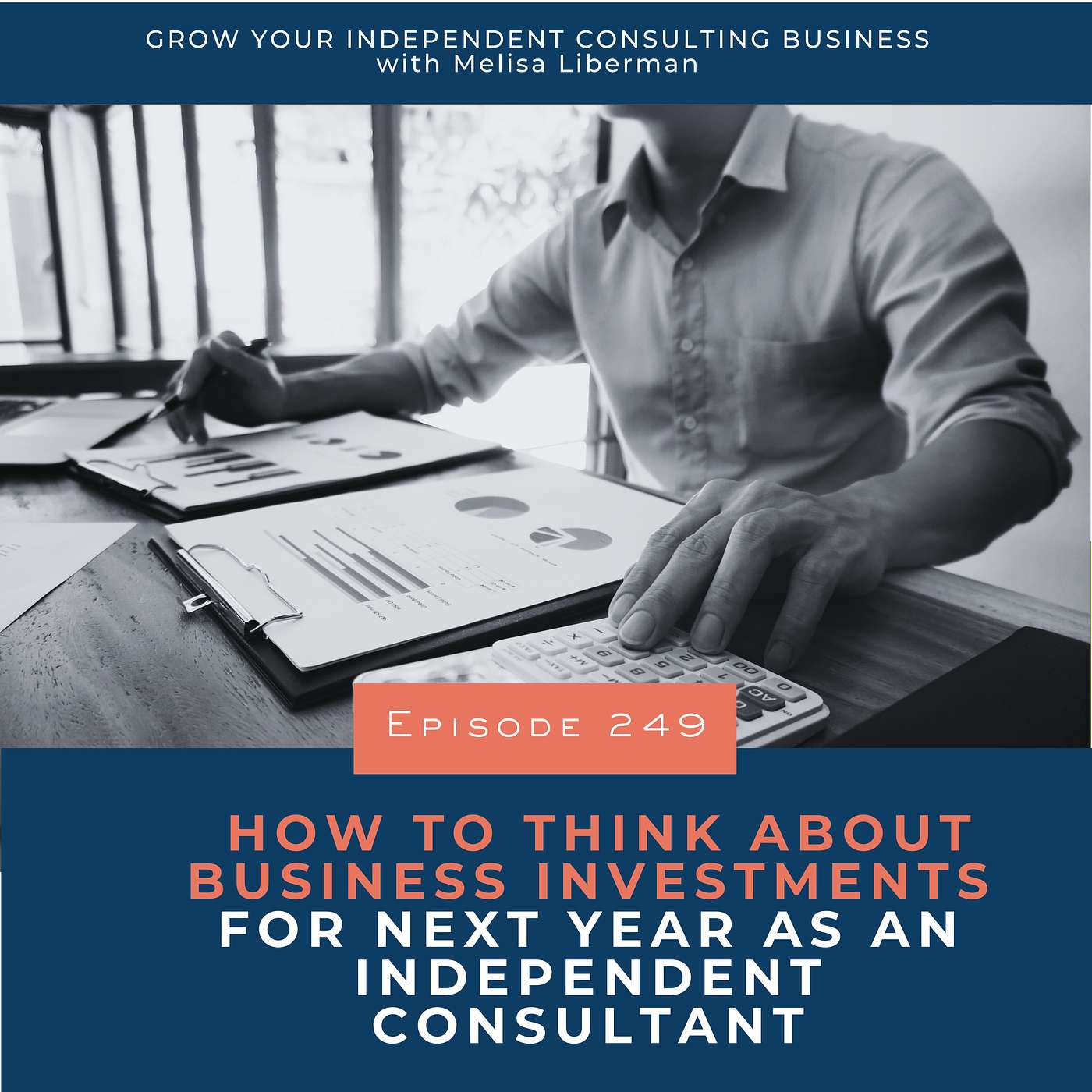 249. How to Think About Business Investments for Next Year as an Independent Consultant