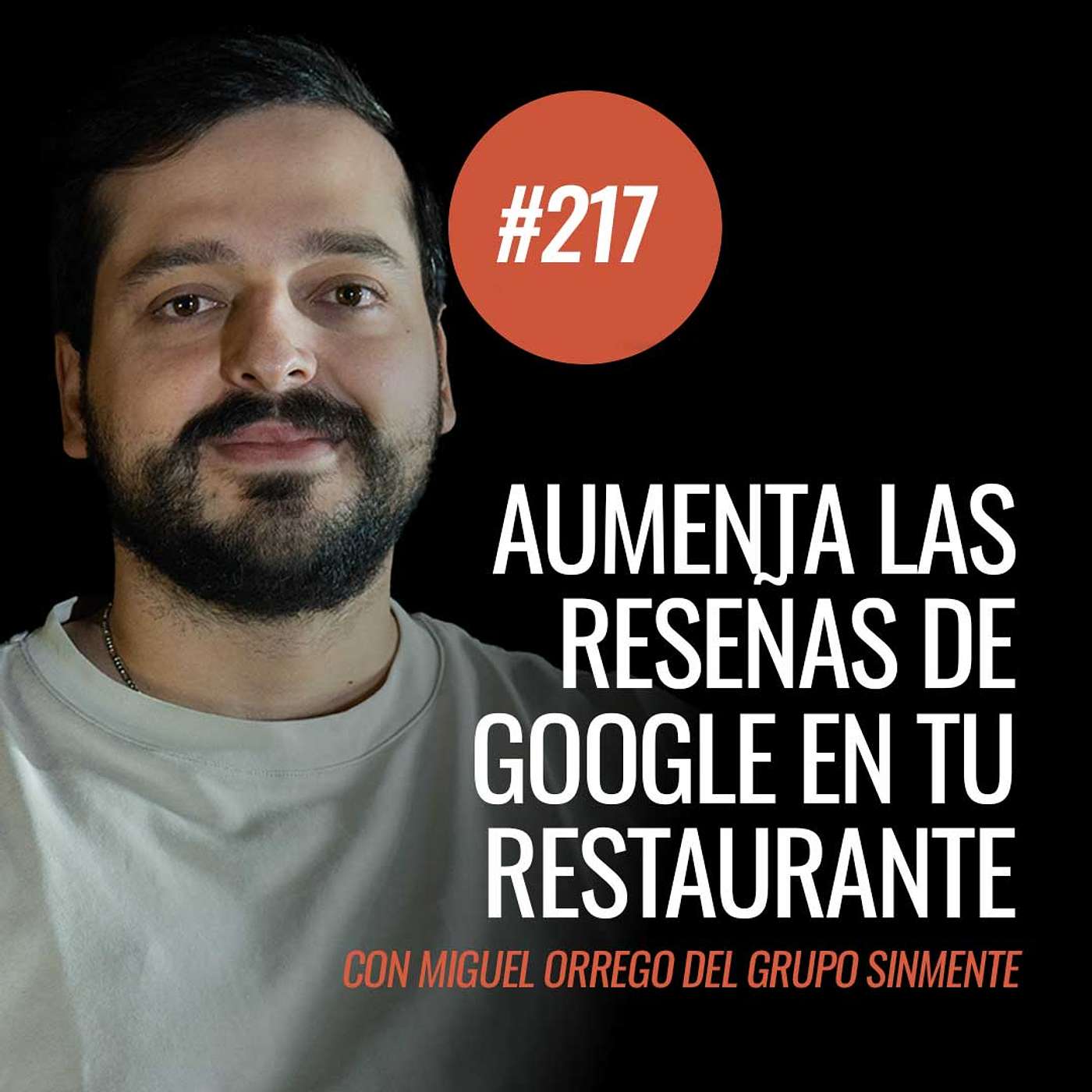 Ep 217 - ¿Cómo aumentar las reseñas de tu restaurante en Google? con Miguel Orrego del Grupo SinMente