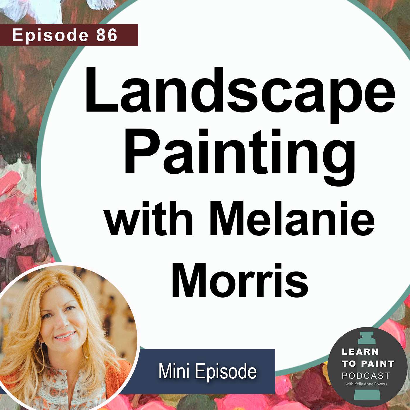 Ep.86- Painting Landscapes with Melanie Morris