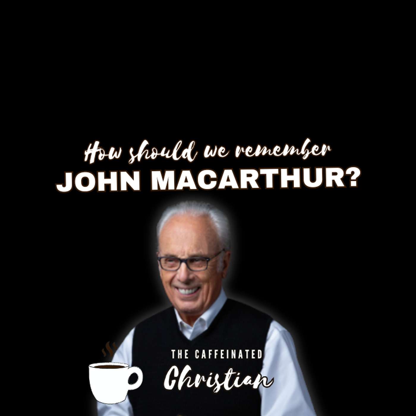 The Complex Legacy of John MacArthur