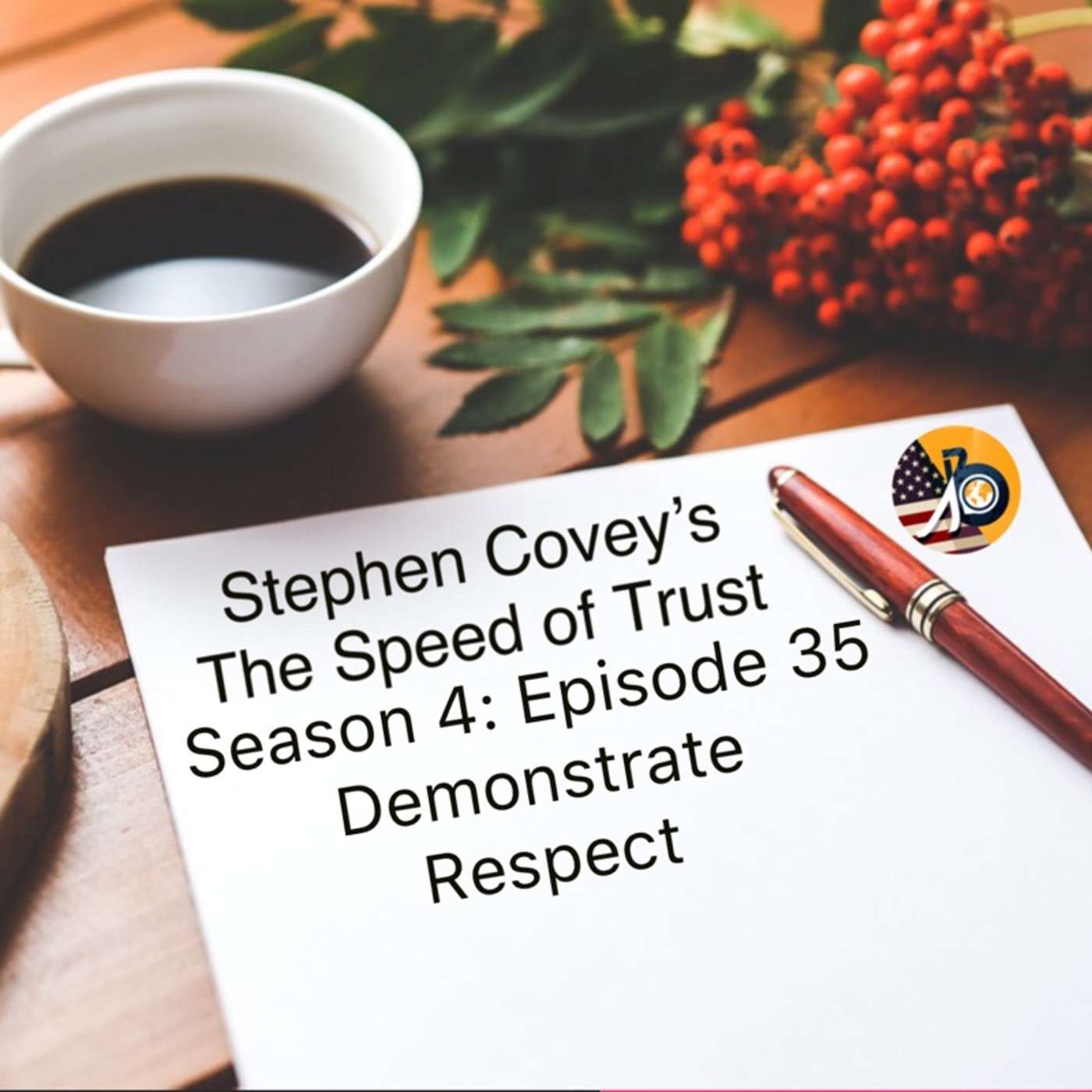 Stephen Covey's Speed of Trust: Season 4 - Episode 35 - Behavior #2 - Demonstrate Respect
