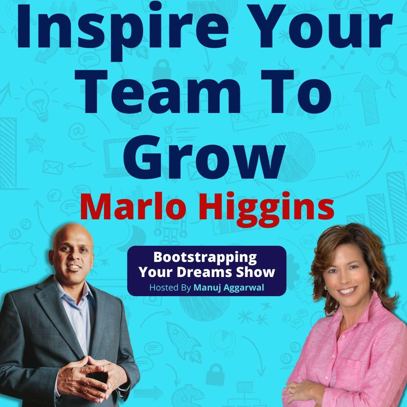 119 | Cultivate Self-Awareness For Entrepreneurial Success | Inspire Your Team To Grow | Marlo Higgins