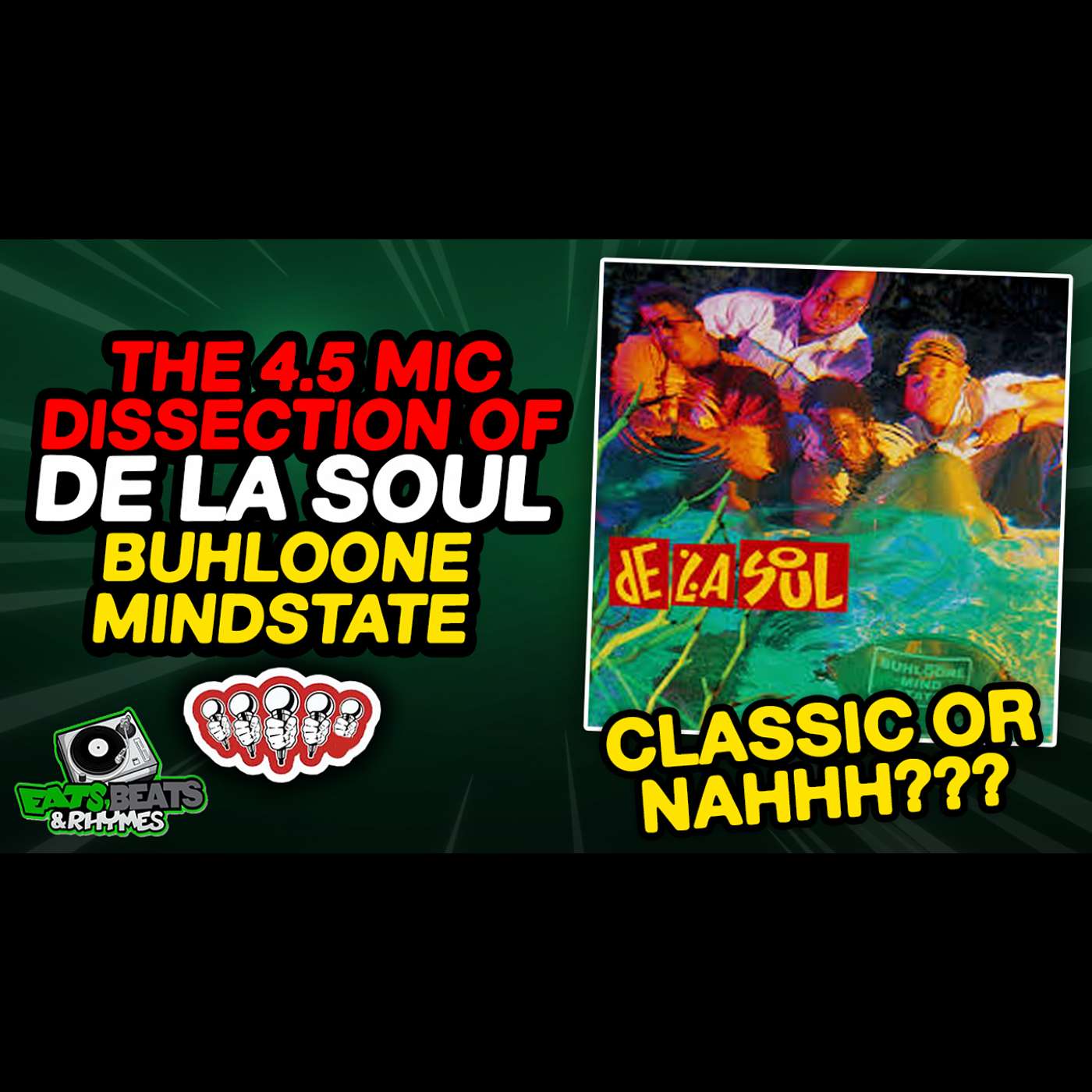 THE 4.5 MIC DISSECTION OF... DE LA SOUL- BUHLOONE MINDSTATE / CLASSIC OR NAHHH??? THE 4.5 MIC DISSECTION OF... DE LA SOUL- BUHLOONE MINDSTATE / CLASSIC OR NAHHH???