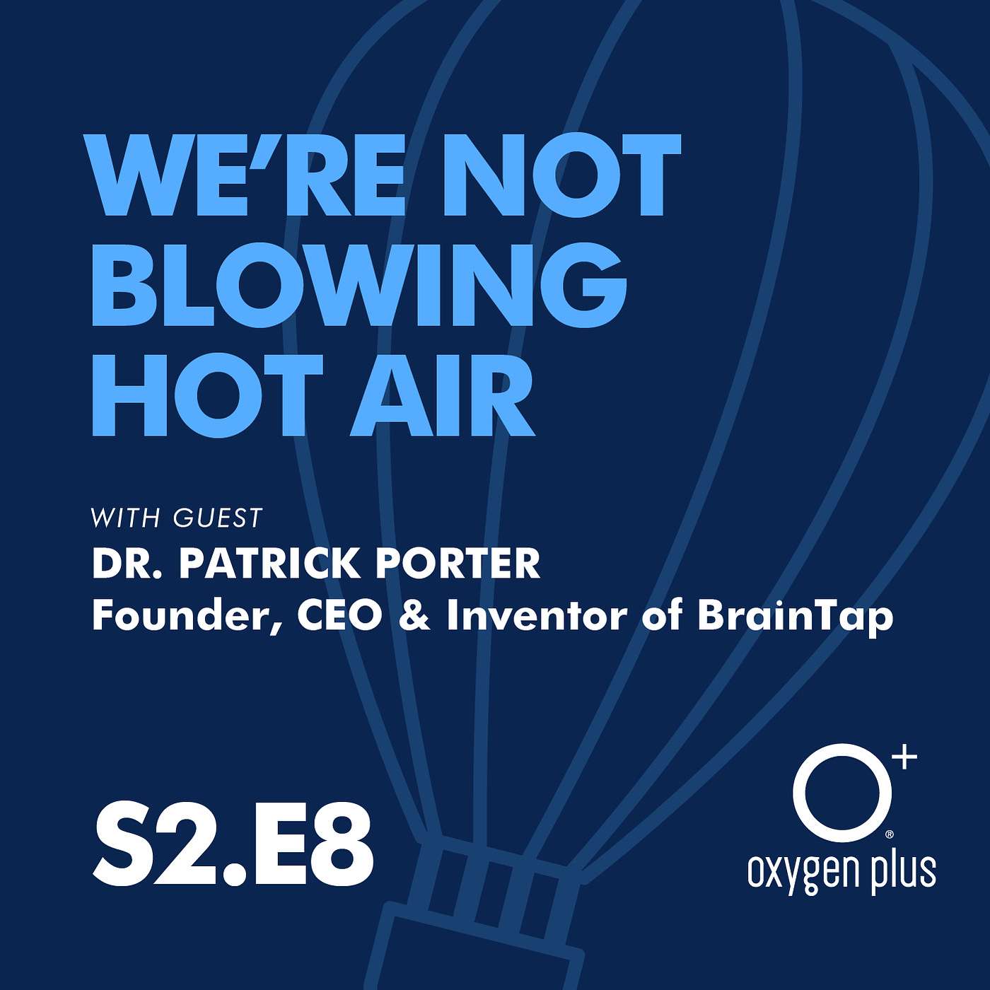 EP. 8: BrainTap Founder and CEO, Dr. Patrick Porter, Biohacks Brainwaves To Better A Billion Brains!