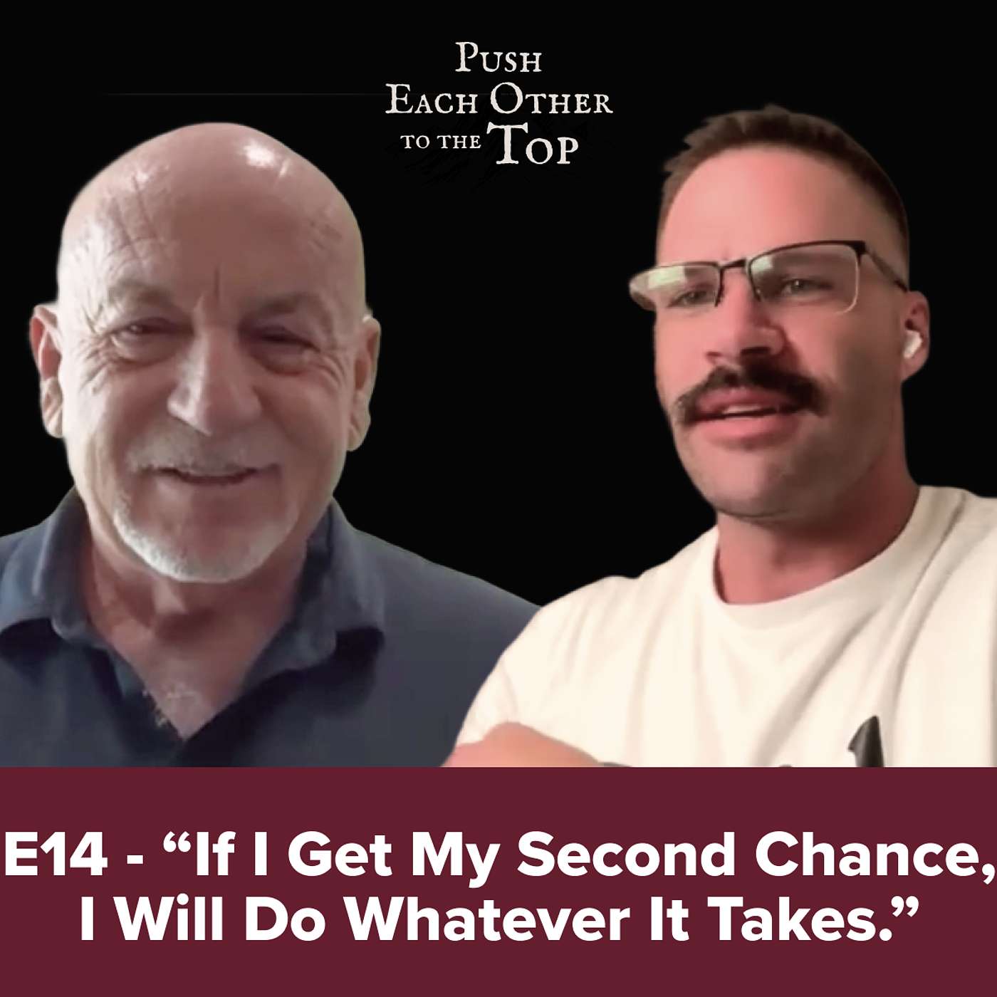 E14 - “If I Get My Second Chance, I Will Do Whatever It Takes.”