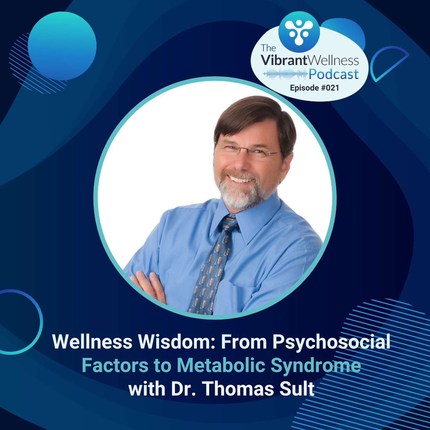 Wellness Wisdom: From Psychosocial Factors to Metabolic Syndrome with Dr. Thomas Sult