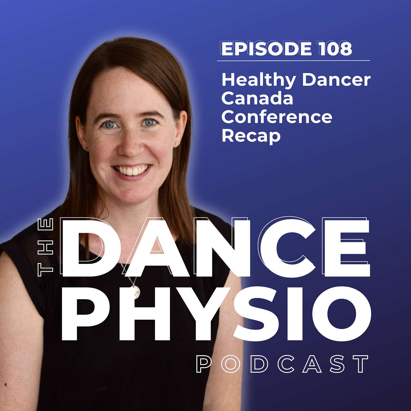 Episode 108: Healthy Dancer Canada Conference Recap