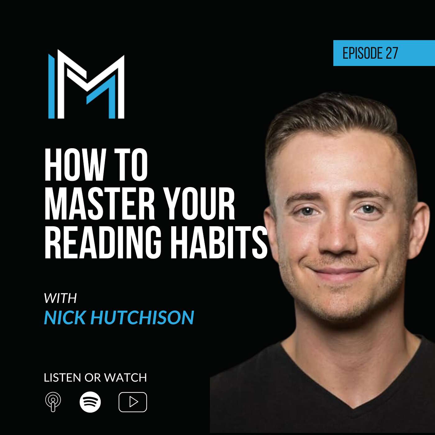 How To Master Your Reading Habits (with Nick Hutchison) | Ep 027