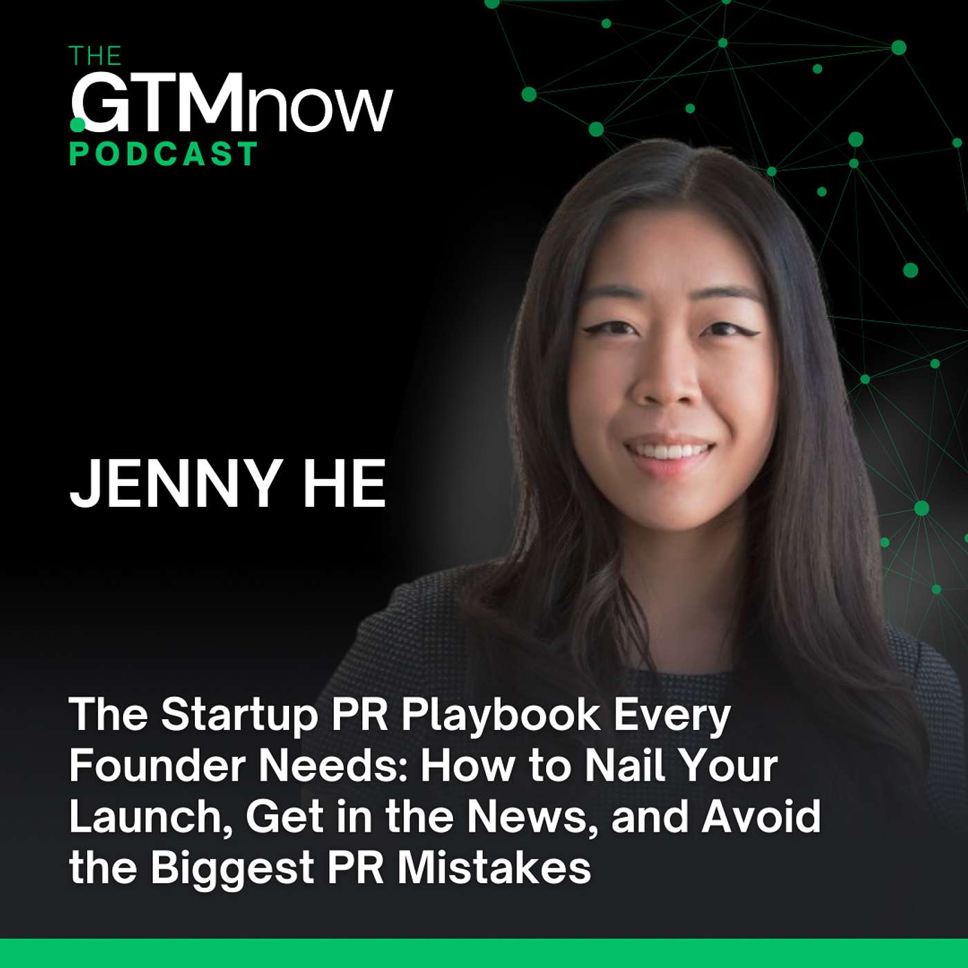 GTM 160: The Startup PR Playbook Every Founder Needs: How to Nail Your Launch, Get in the News, and Avoid the Biggest PR Mistakes | Jenny He GTM 160: The Startup PR Playbook Every Founder Needs: How to Nail Your Launch, Get in the News, and Avoid the Biggest PR Mistakes | Jenny He