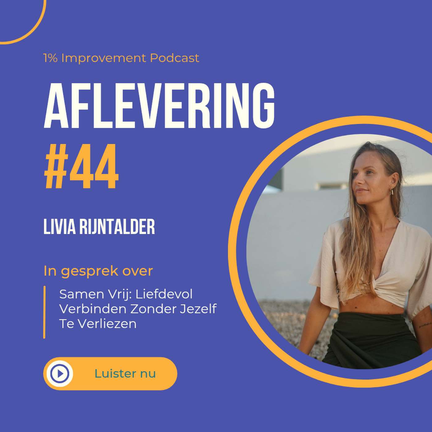 Samen Vrij: Liefdevol Verbinden Zonder Jezelf Te Verliezen met Livia Rijntalder | Afl. 44 episode artwork