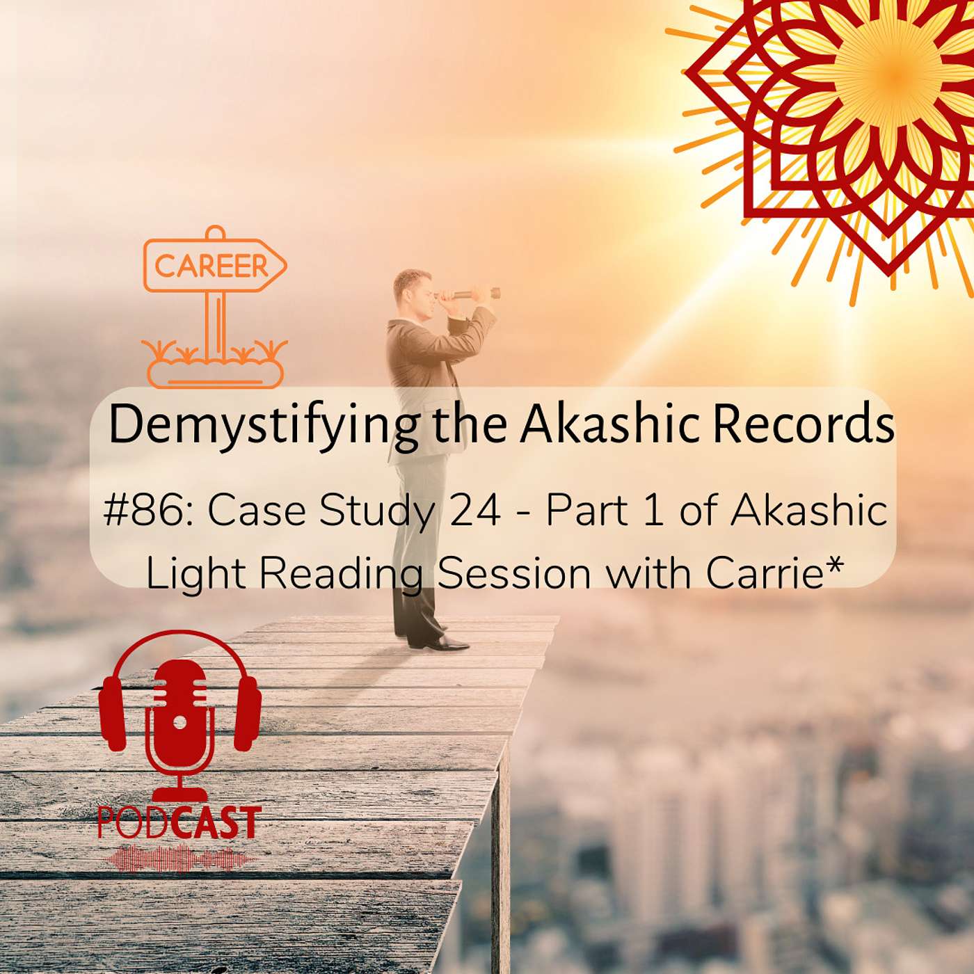 #86: Case Study 24 - Part 1 of Akashic Light Reading Session with Carrie*