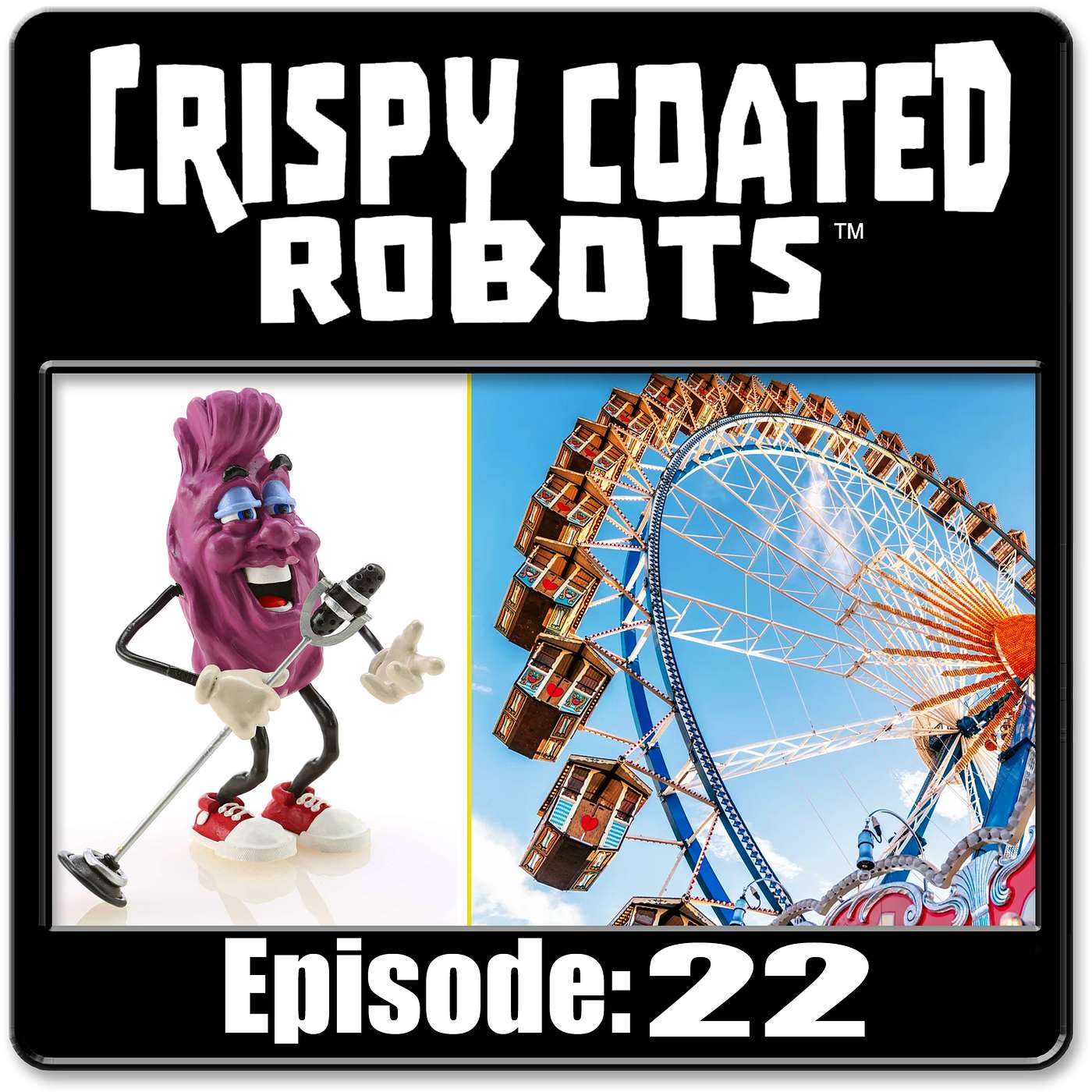 CRISPY COATED ROBOTS #22 - Top 5 Commercials from the 80s and Best Carnival Attractions + Marc Singer episode artwork