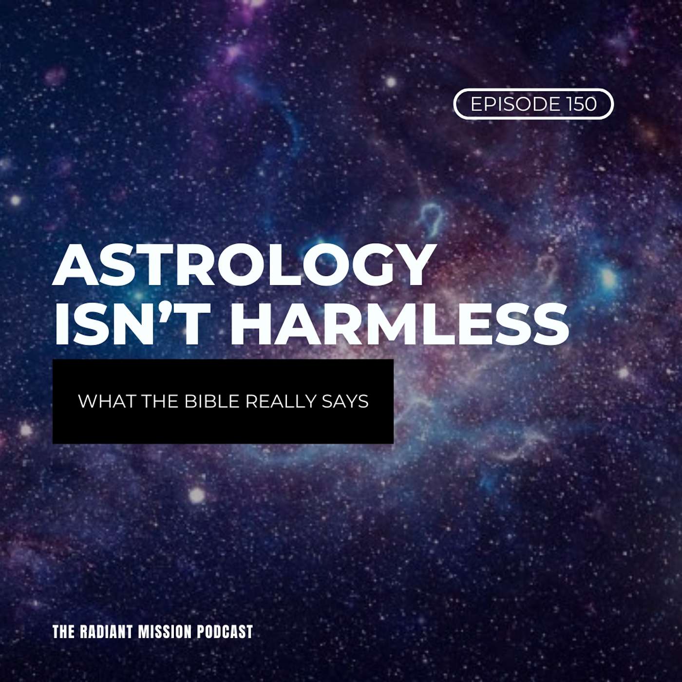 150. Astrology Isn’t Harmless: What the Bible Really Says