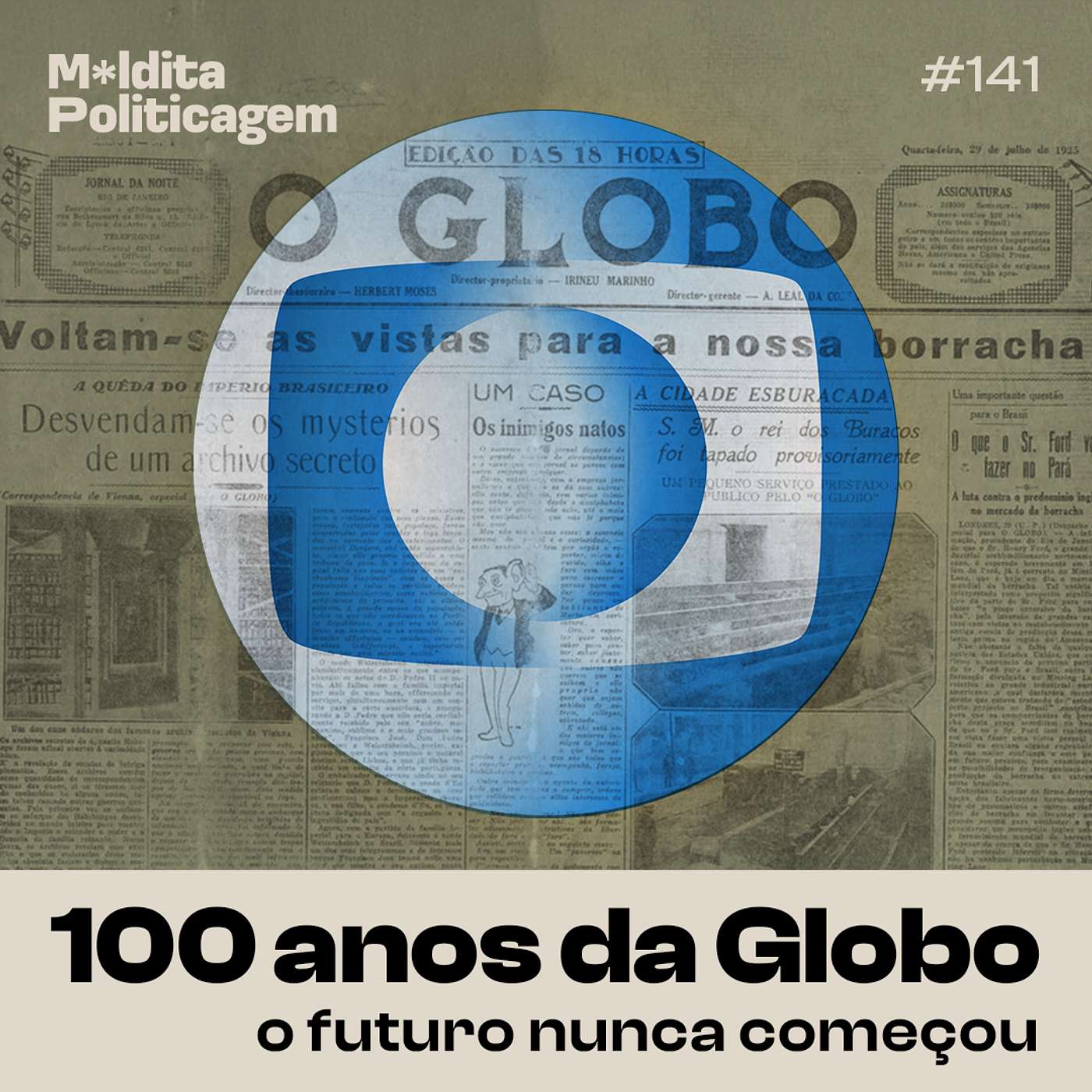 #141 - 100 anos da Globo: o futuro nunca começou