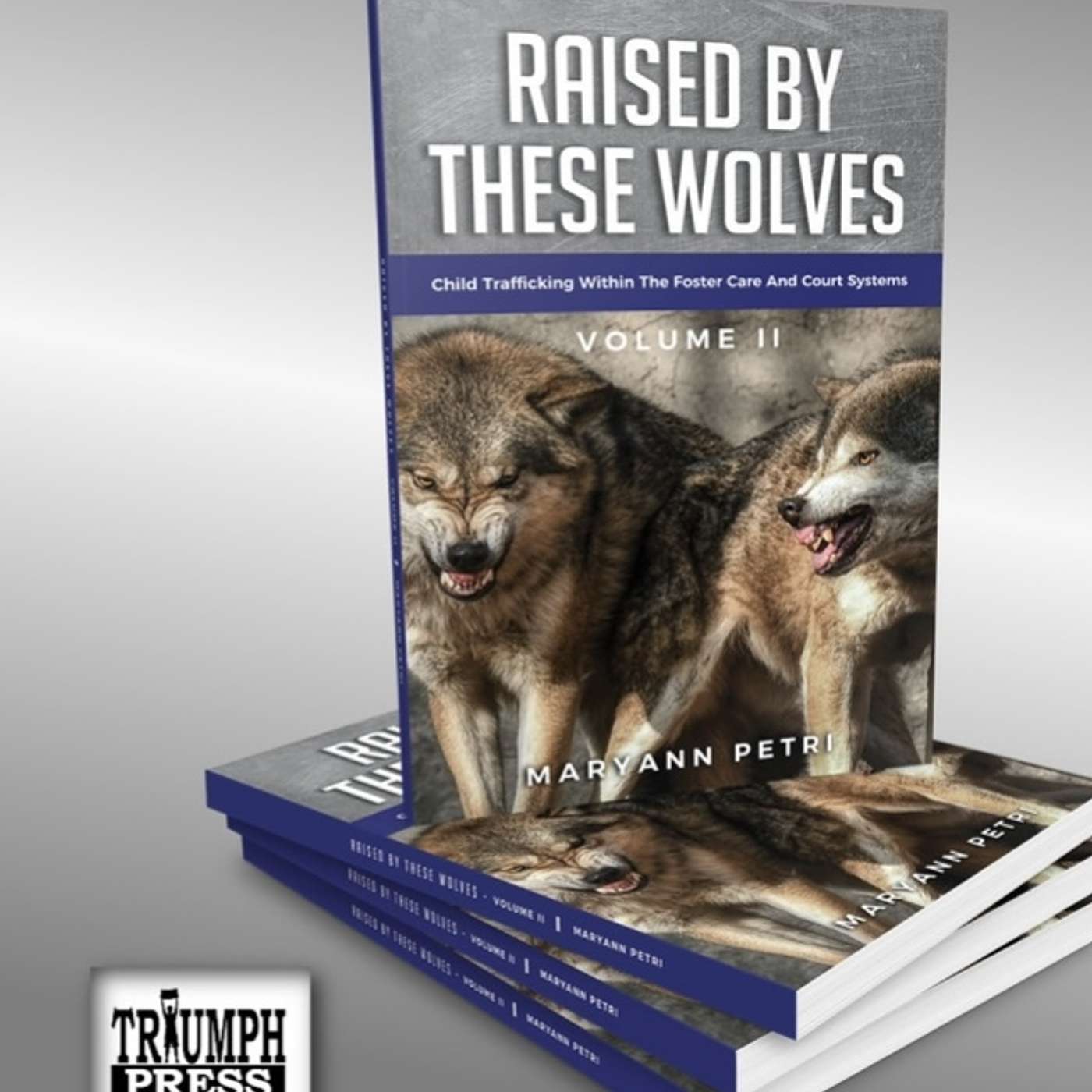 Best-Selling Book, Raised By These Wolves, Volume II: More Contributors Speak Out