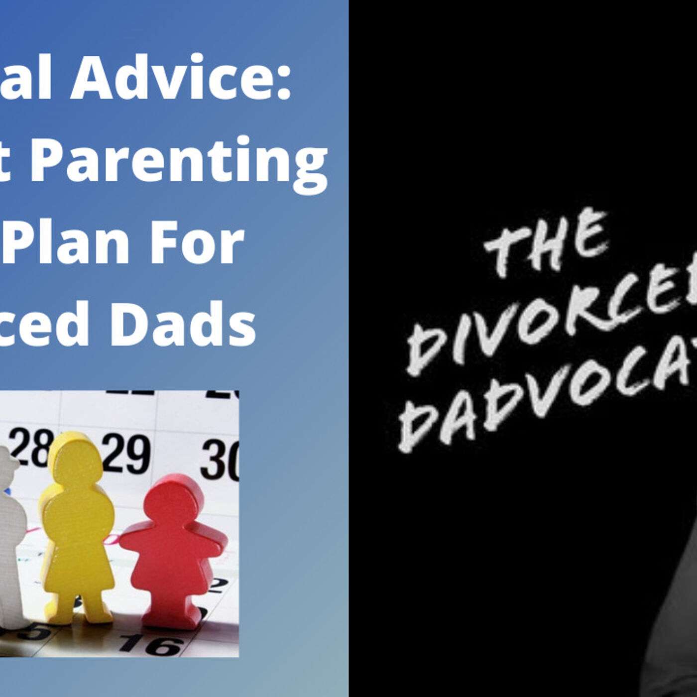 #86 - Practical Advice: The Best Parenting Time Plan For Divorced Dads