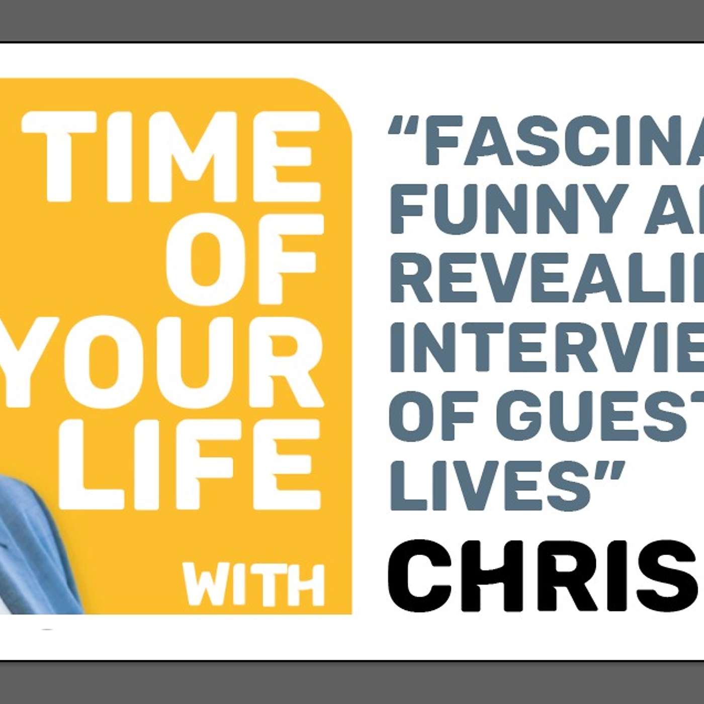 Time of my Life, interviews with Chris Smith