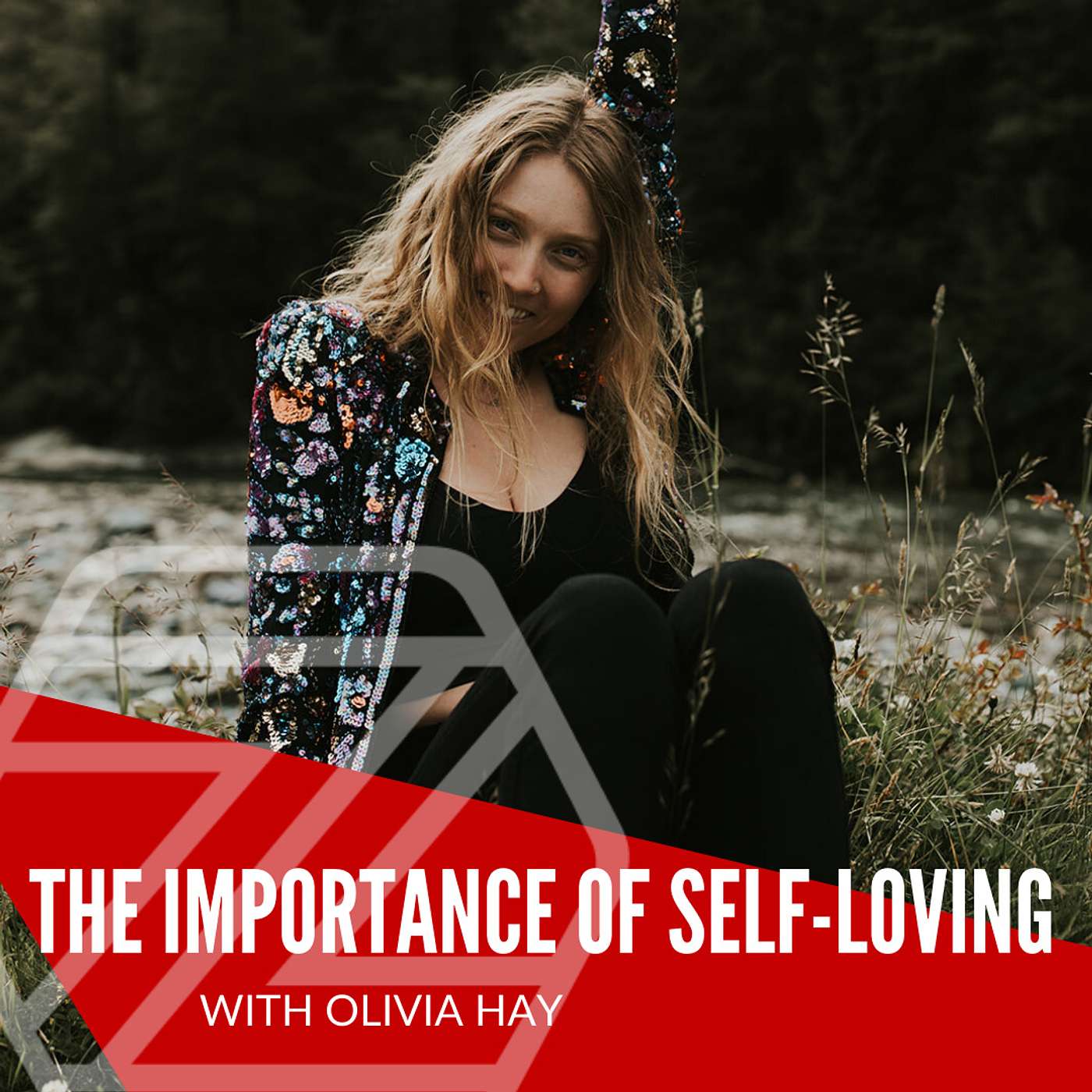 The Importance of Self Loving w/ Love, Sex & Relationship Coach, Olivia Hay