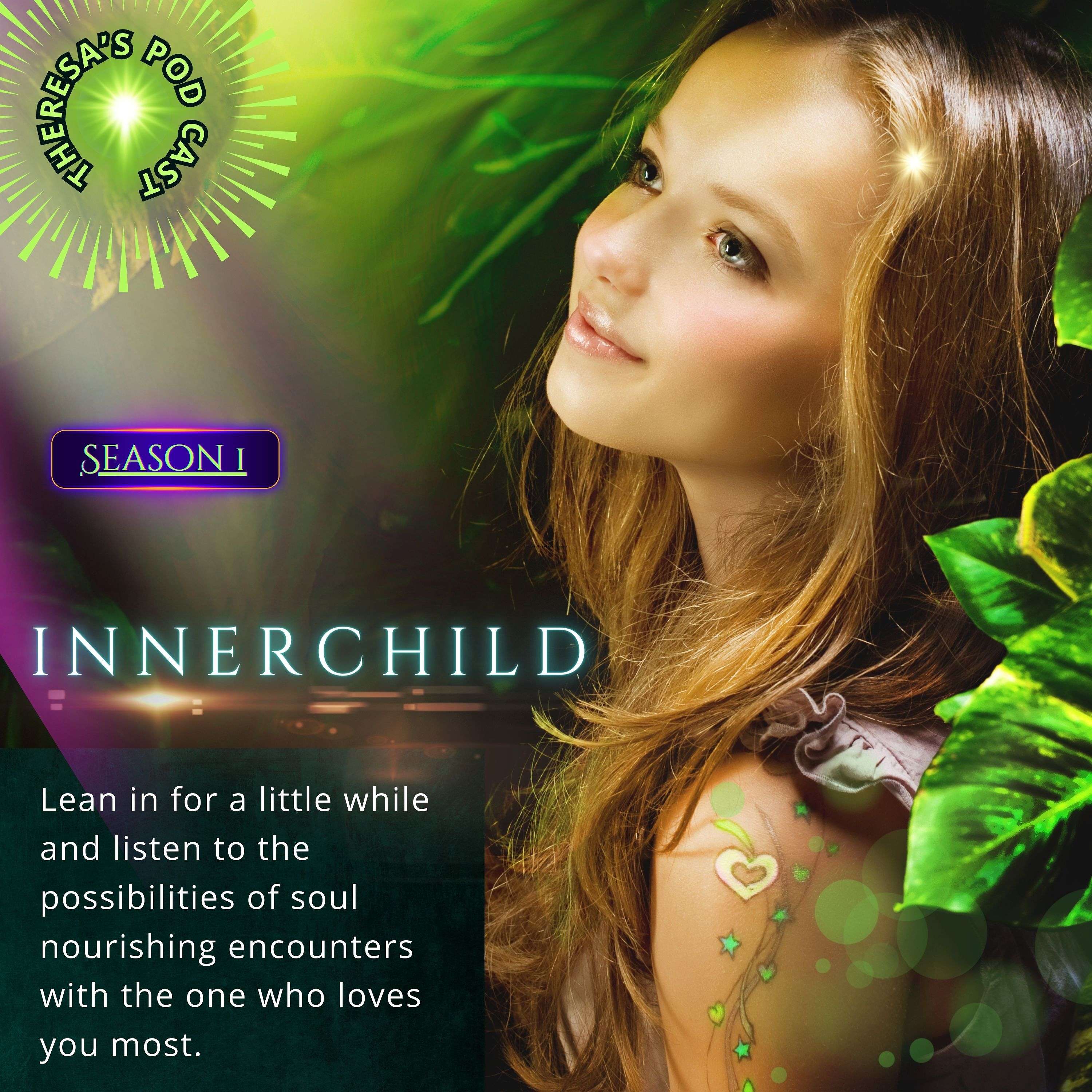 Theresa\'s INNERCHILD Podcast