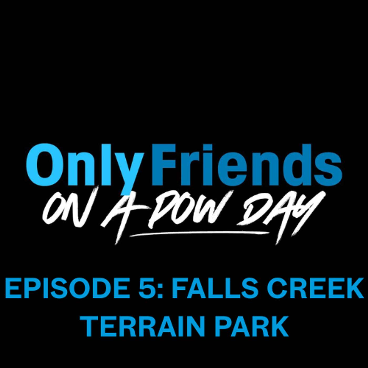 Ep 5 – The Falls Creek Park Controversy ft. Kean Hudon | Only Friends on a Pow Day
