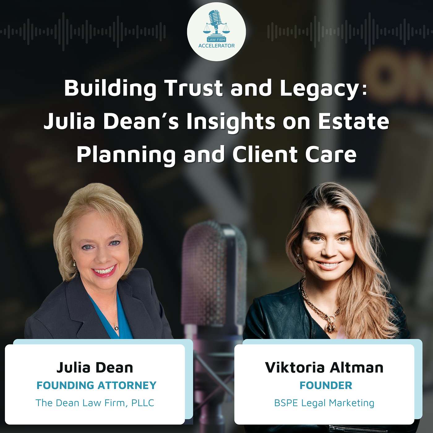 Building Trust and Legacy: Julia Dean’s Insights on Estate Planning and Client Care