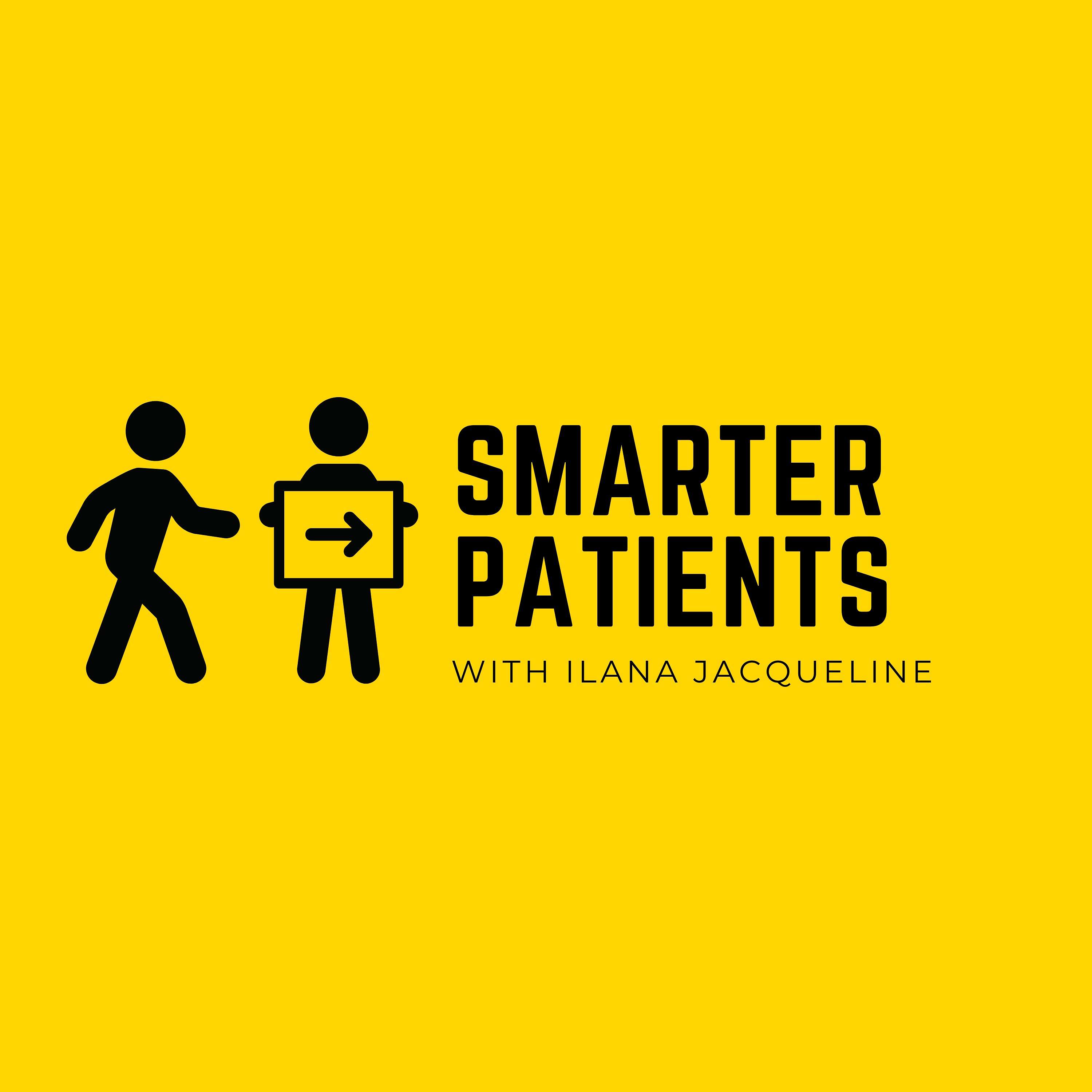 Smarter Patients with Ilana Jacqueline