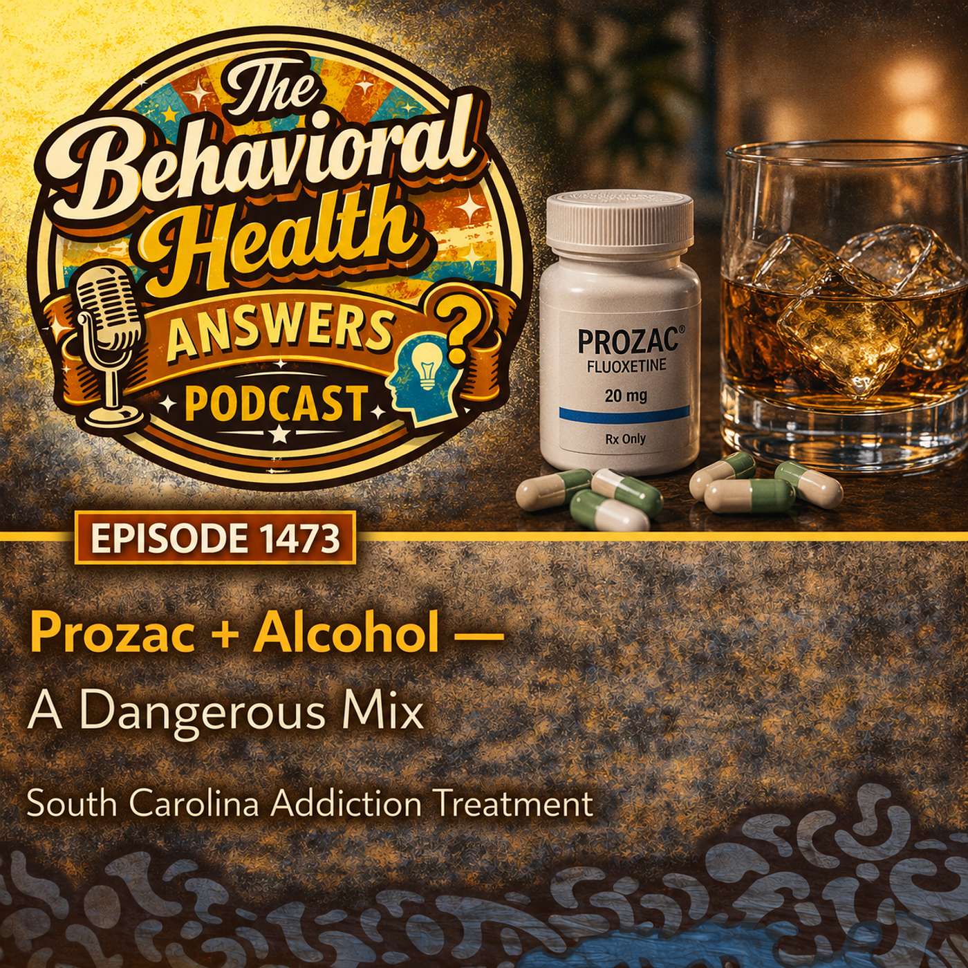 Episode 1473: Prozac + Alcohol - A Dangerous Mix | South Carolina Addiction Treatment episode artwork