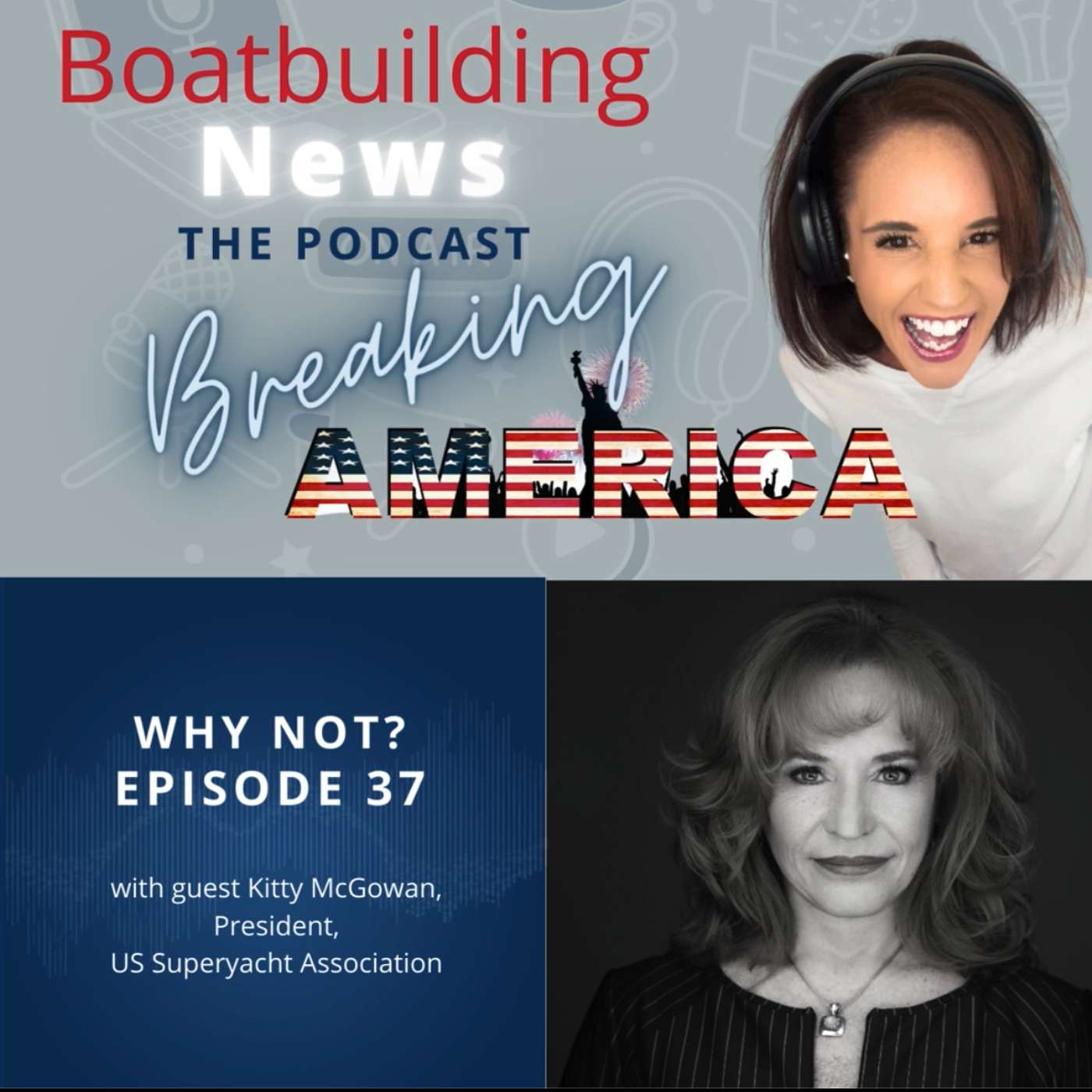 EP37. BREAKING AMERICA. Why not? Kitty McGowan - President. US Superyacht Association. EP37. BREAKING AMERICA. Why not? Kitty McGowan - President. US Superyacht Association.