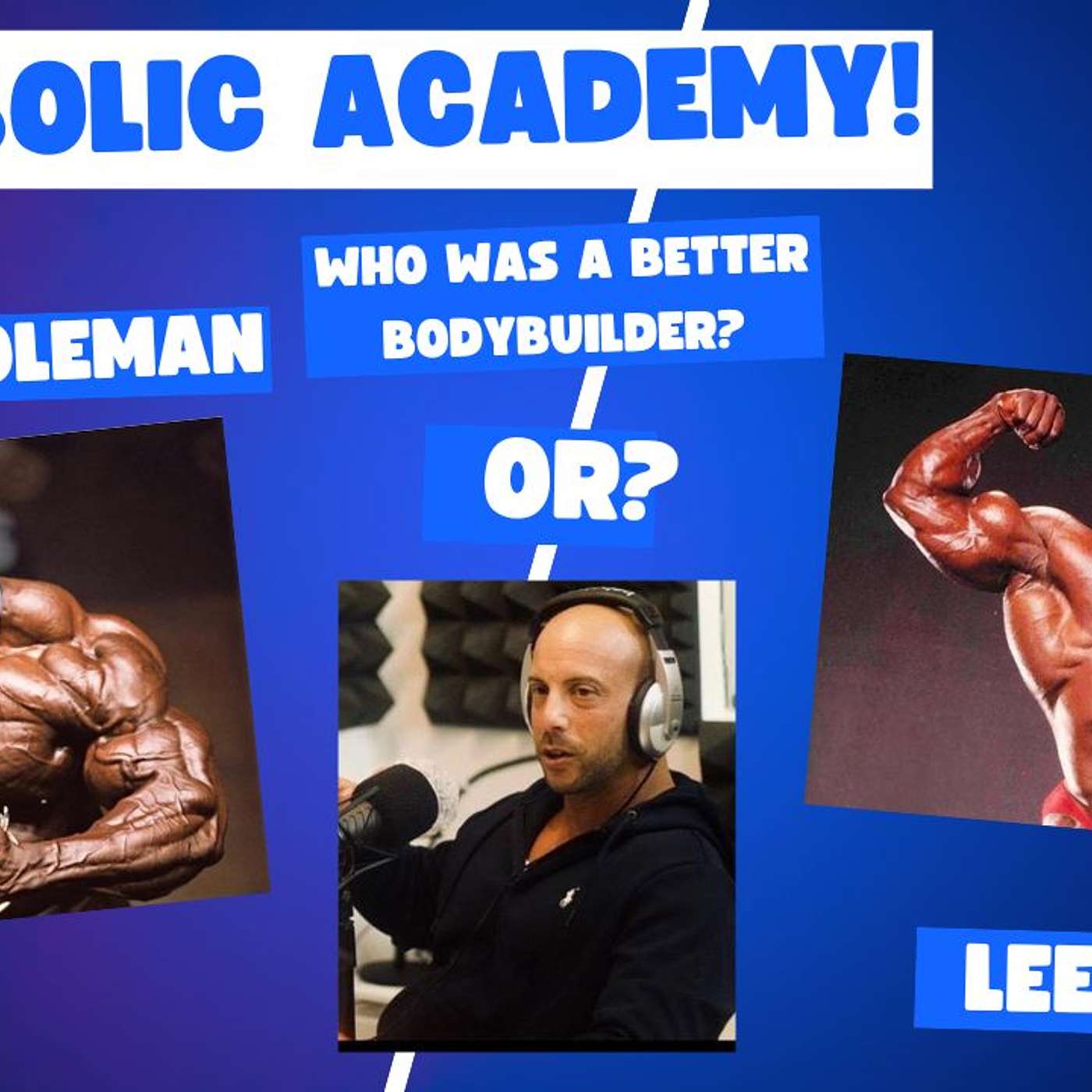 Anabolic academy: Who was a better bodybuilder? Ronnie Coleman or Lee Haney? episode artwork