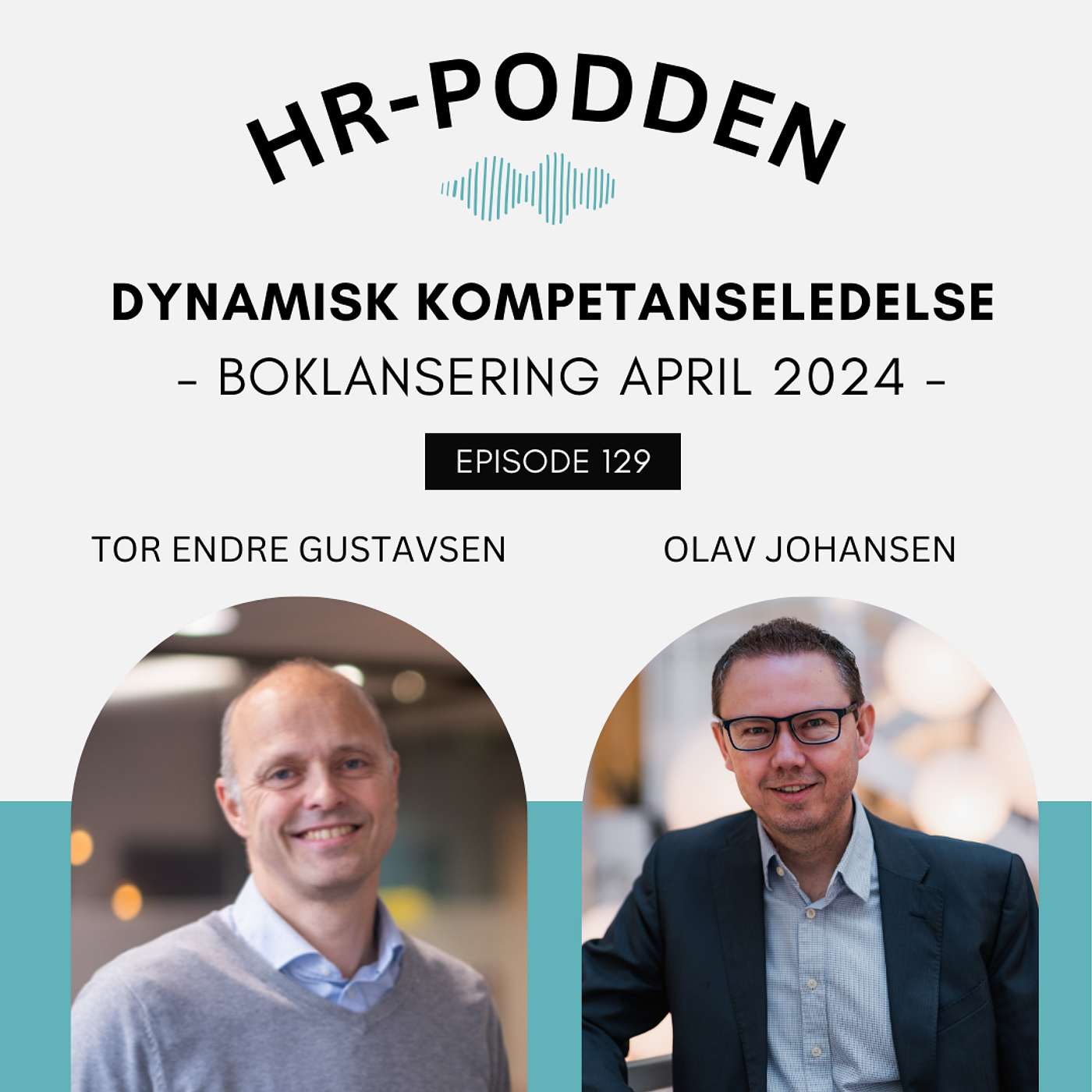 129: Dynamisk kompetanseledelse med Olav Johansen & Tor Endre Gustavsen