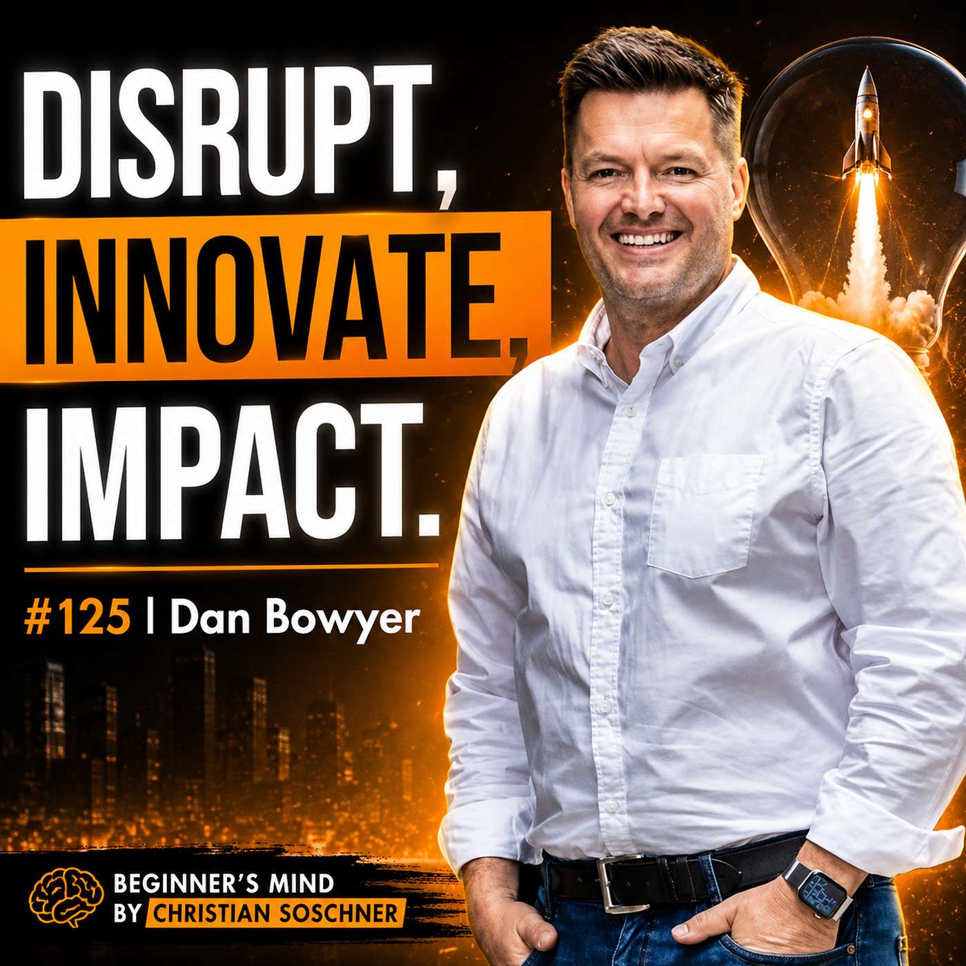 EP125 - Dan Bowyer: Revolutionizing Ventures: Dan Bowyer's Blueprint for Disruptive Success episode artwork