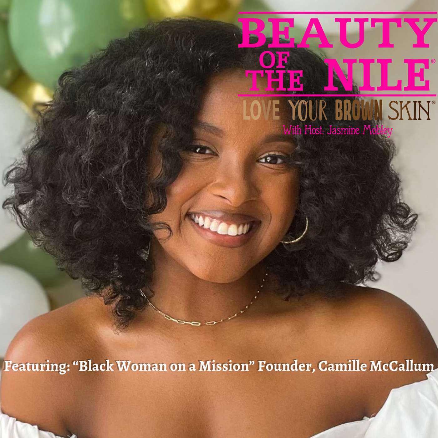 Combating Colorism, What it Means to be a “Black Woman on a Mission”, & Being a Viral Tik Tok Creator - Founder & Creator, Camille McCallum  - Episode 27