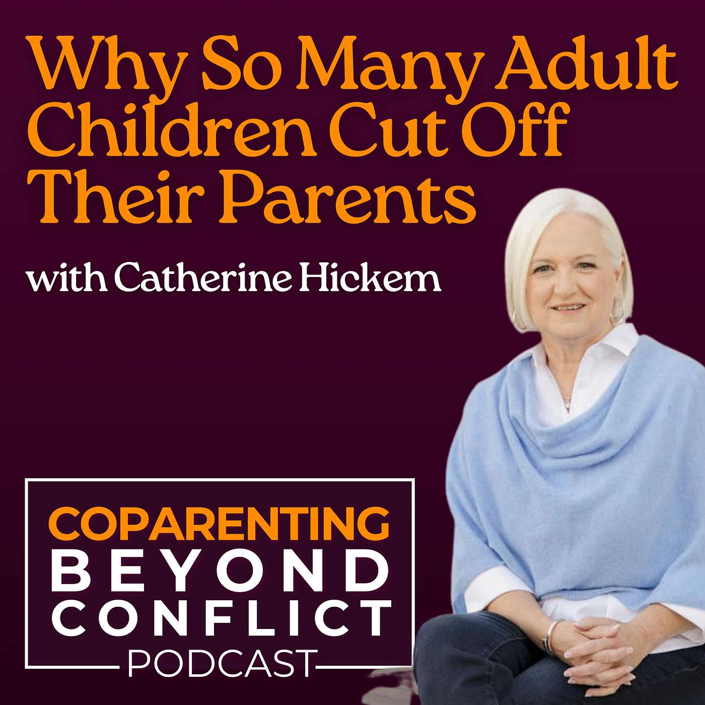 Why So Many Adult Children Cut Off Their Parents (And How to Prevent It) with Catherine Hickem episode artwork