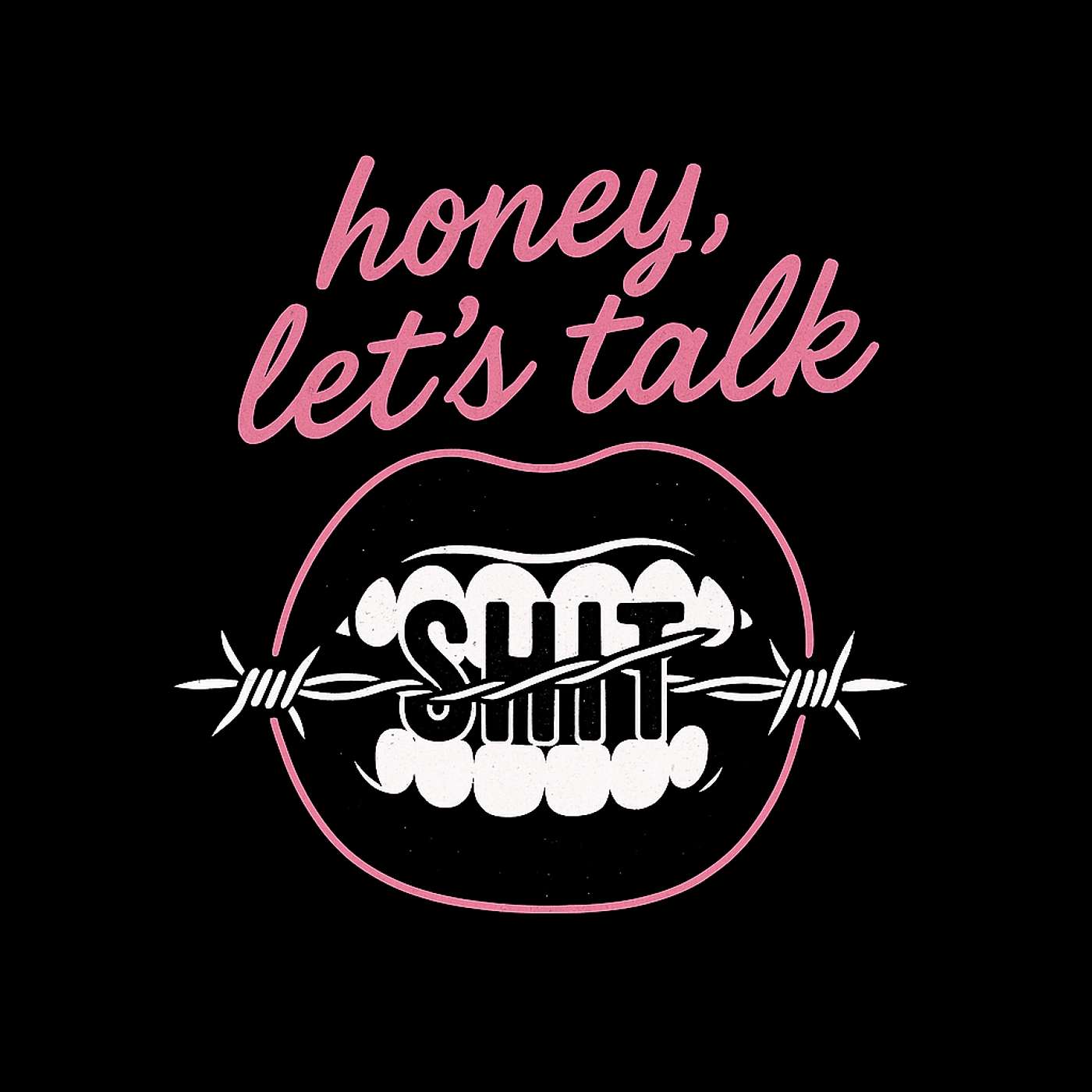 HONEY, Let’s talk shit!