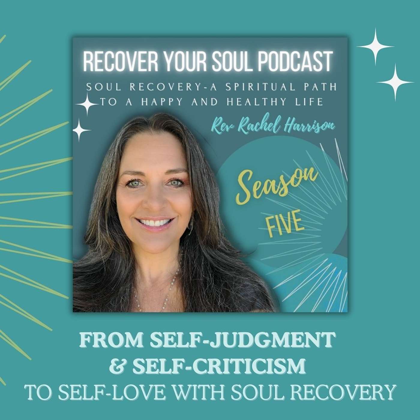 Recover Your Soul: A Spiritual Path to a Happy and Healthy Life - Part 3: From Self-Judgment and Self-Criticism to Self-Love with Soul Recovery