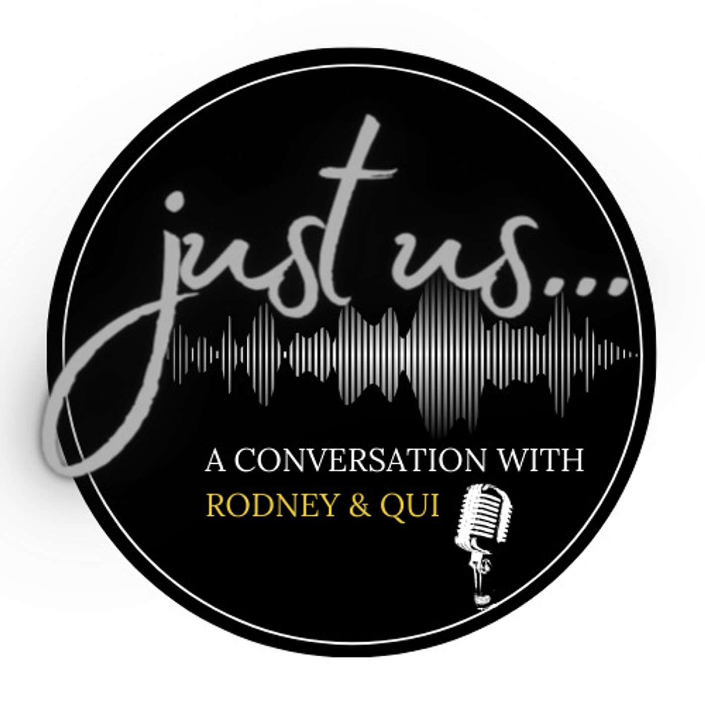 Just Us... A Conversation with Rodney & Qui